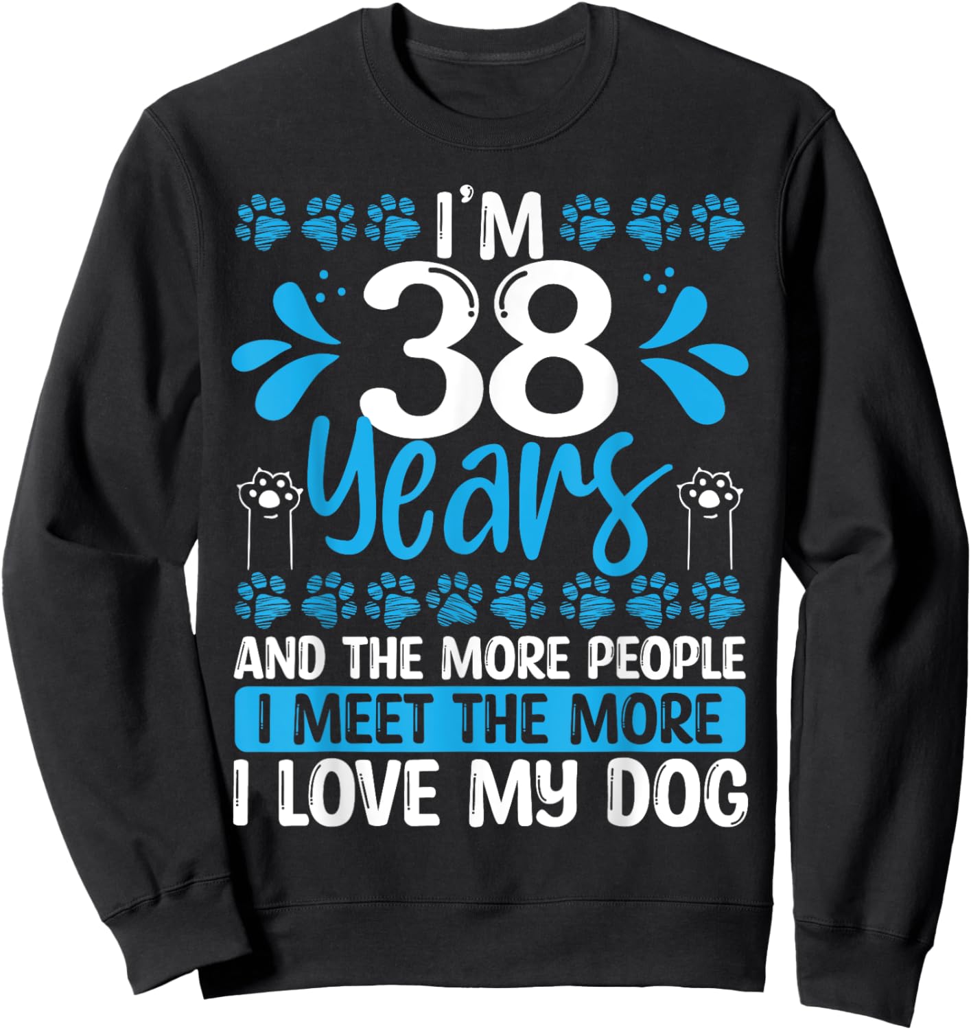 38 Year Old Funny Dog Dad Idea 38 Birthday Humor Pet Mom Sweatshirt - Sweatshirt | Black