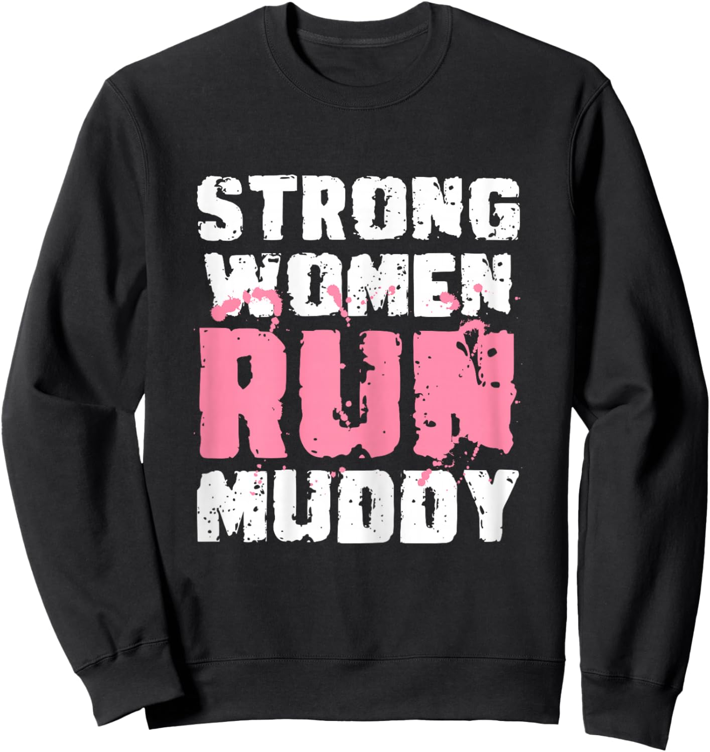 Strong Woman Run Muddy Mud Runner Mud Running Sweatshirt - Sweatshirt | Black