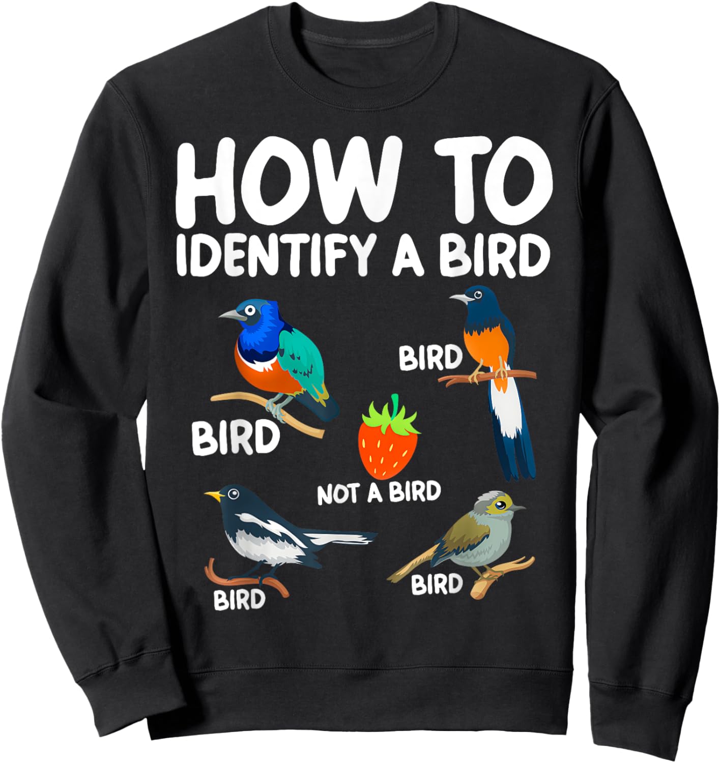 Funny Bird Watcher Gift How To Identify A Bird Bird Print -Adults Black Small Classic Fit Short Sleeve Cotton Polyester 100% Imported Sweatshirt - Sweatshirt | Black