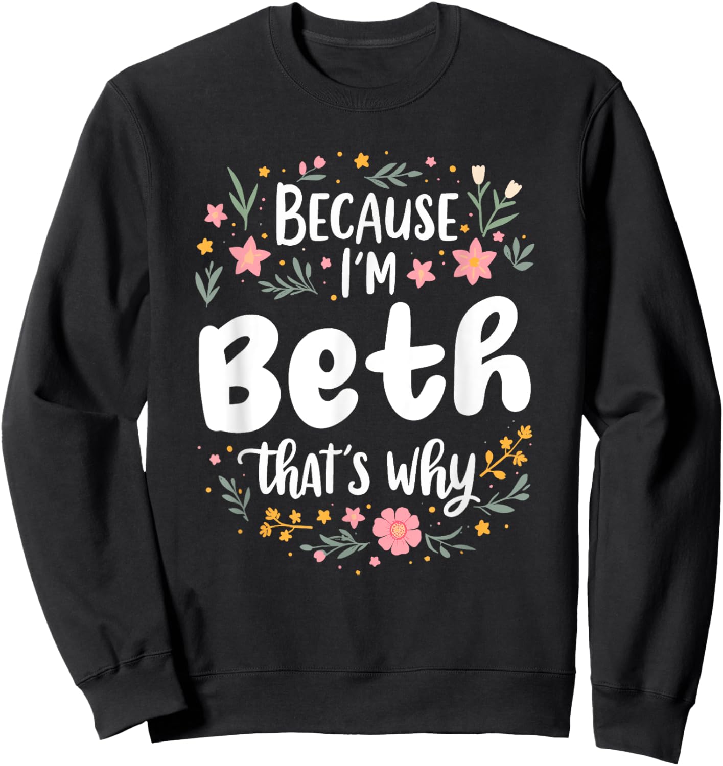 Women Because I'm Beth That's Why Woman Sweatshirt - Sweatshirt | Black