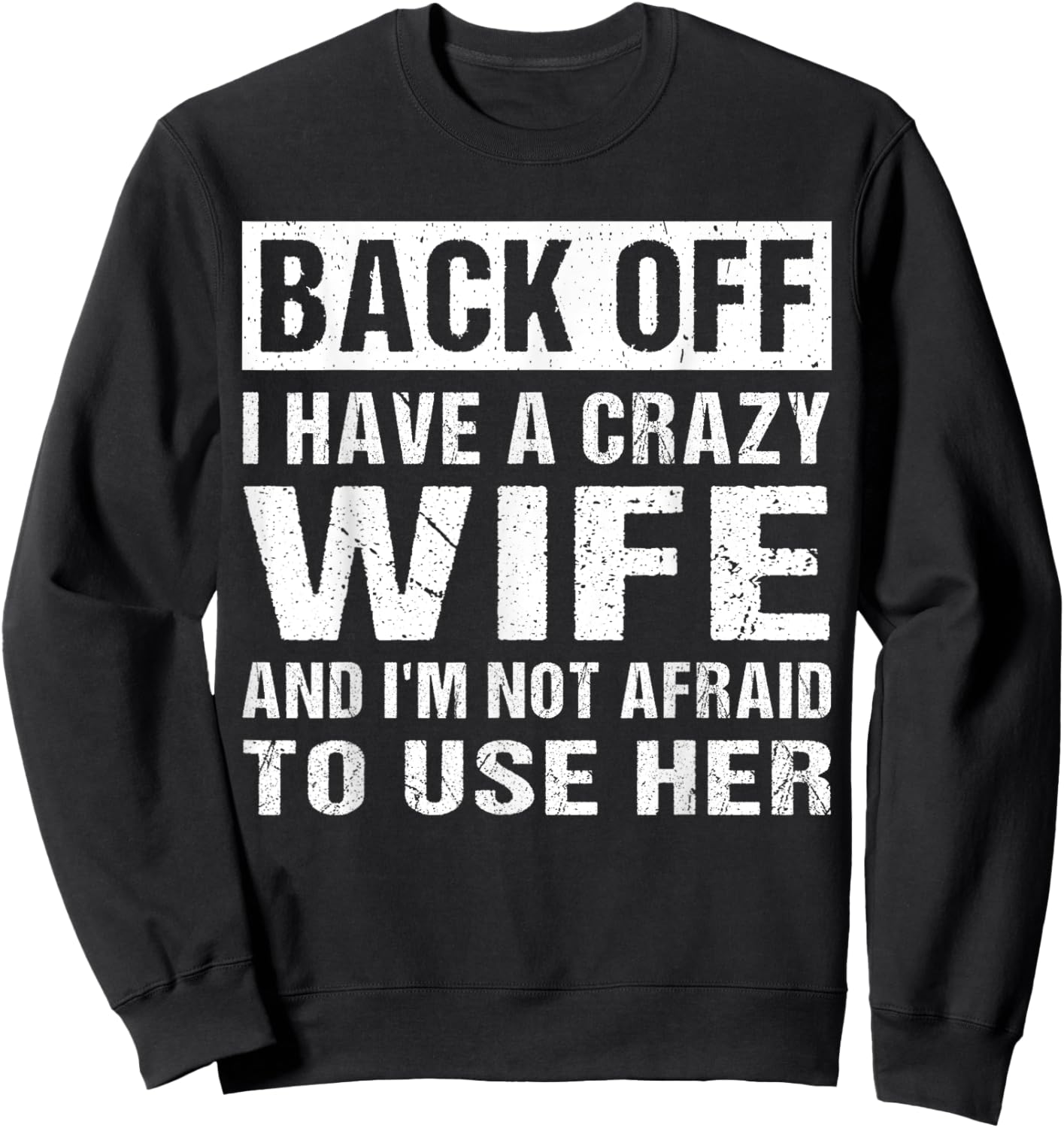 I Have A Crazy Wife Funny Husband Quote Sweatshirt - Sweatshirt | Black