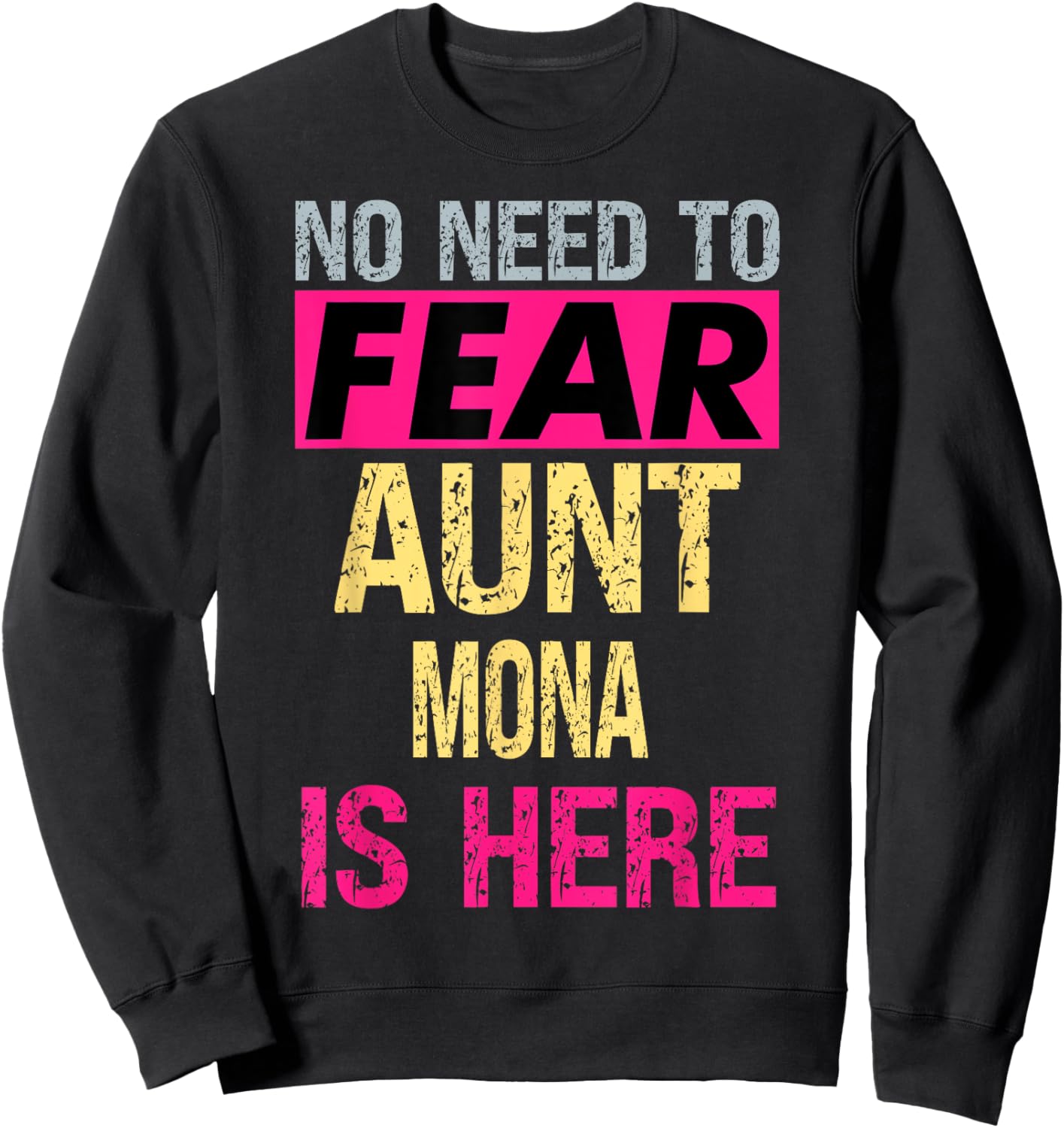 No Need To Fear Aunt Mona Is Here Funny Hero Auntie Sweatshirt - Sweatshirt | Black