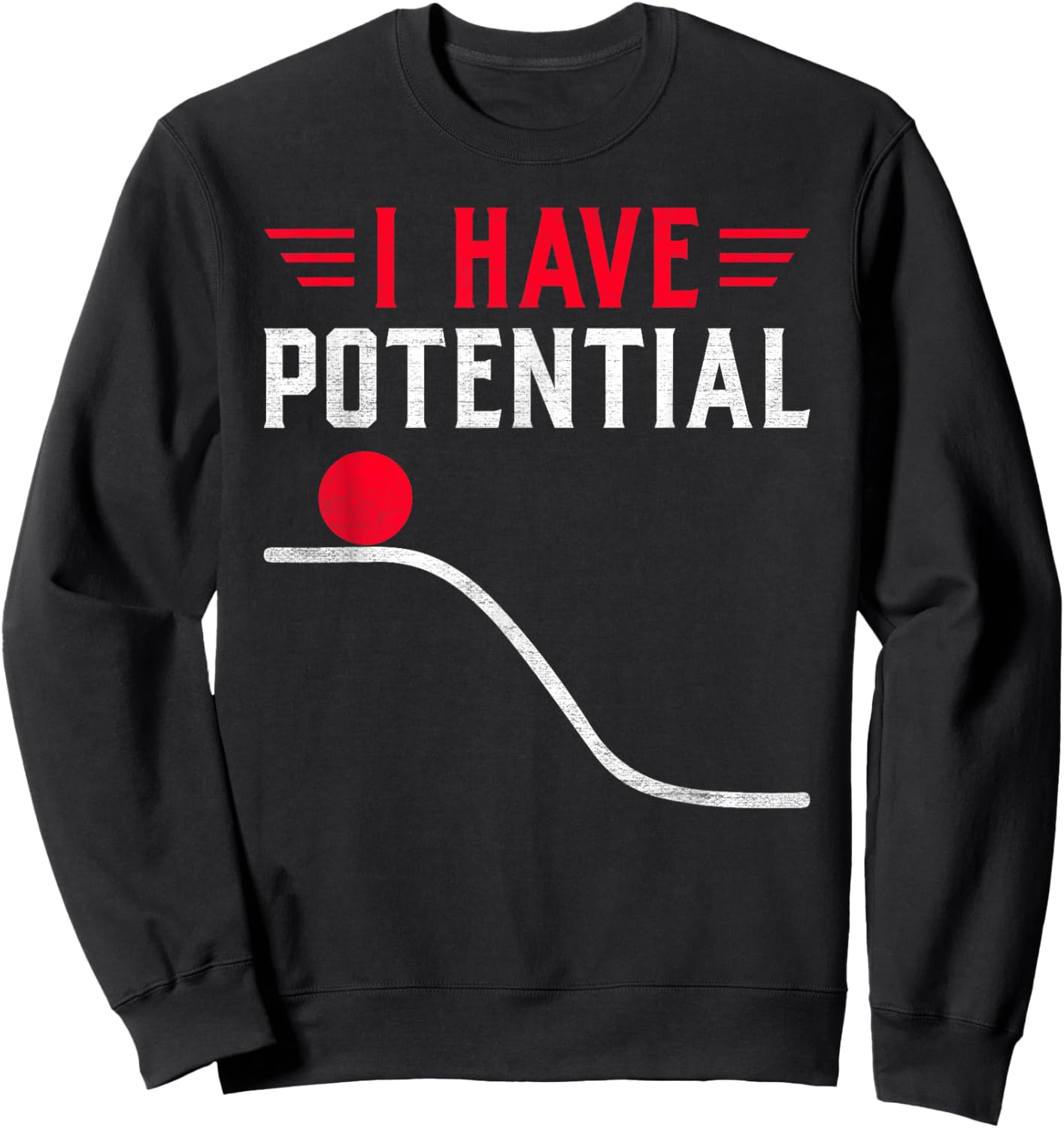 Funny Physics I Have Potential Energy Sweatshirt - Sweatshirt | Black