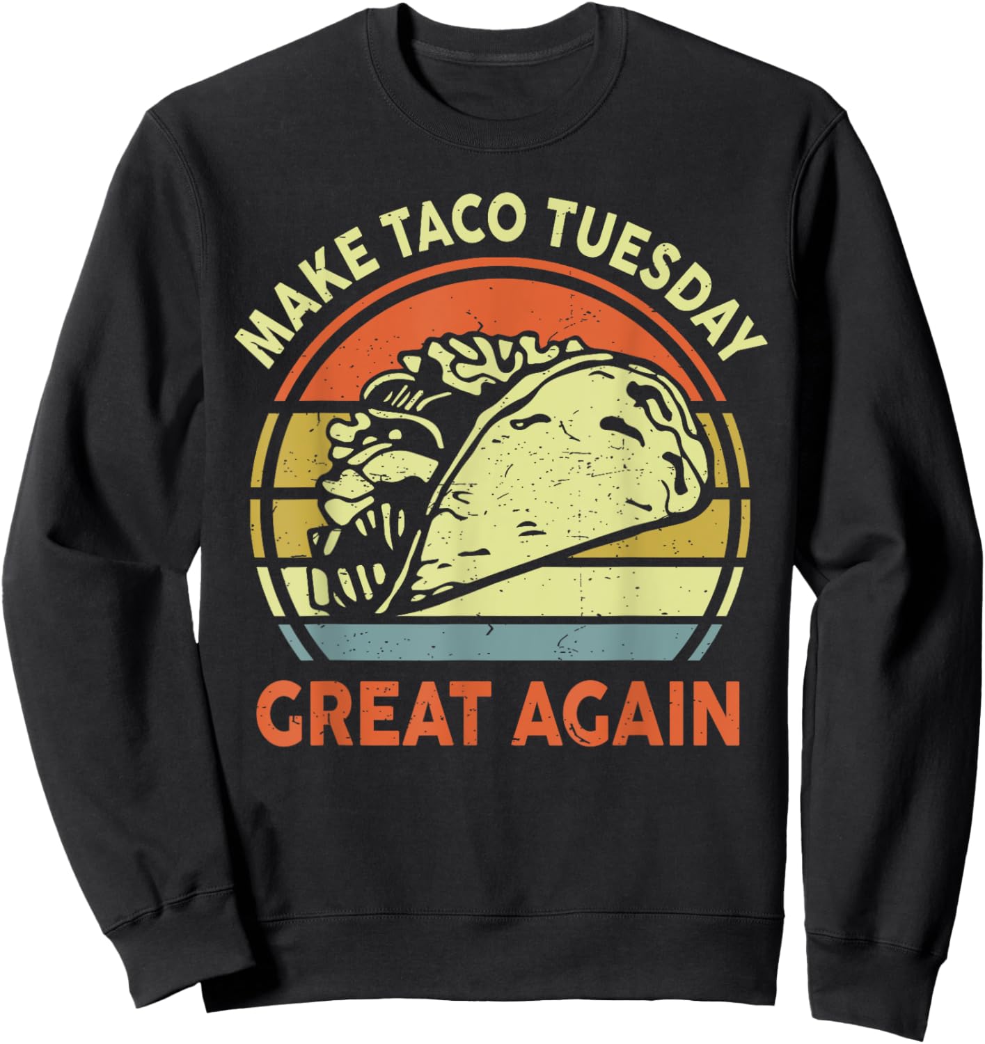 Mexican Tuesday Food Make Taco Tuesday Great Again Women Men Sweatshirt - Sweatshirt | Black
