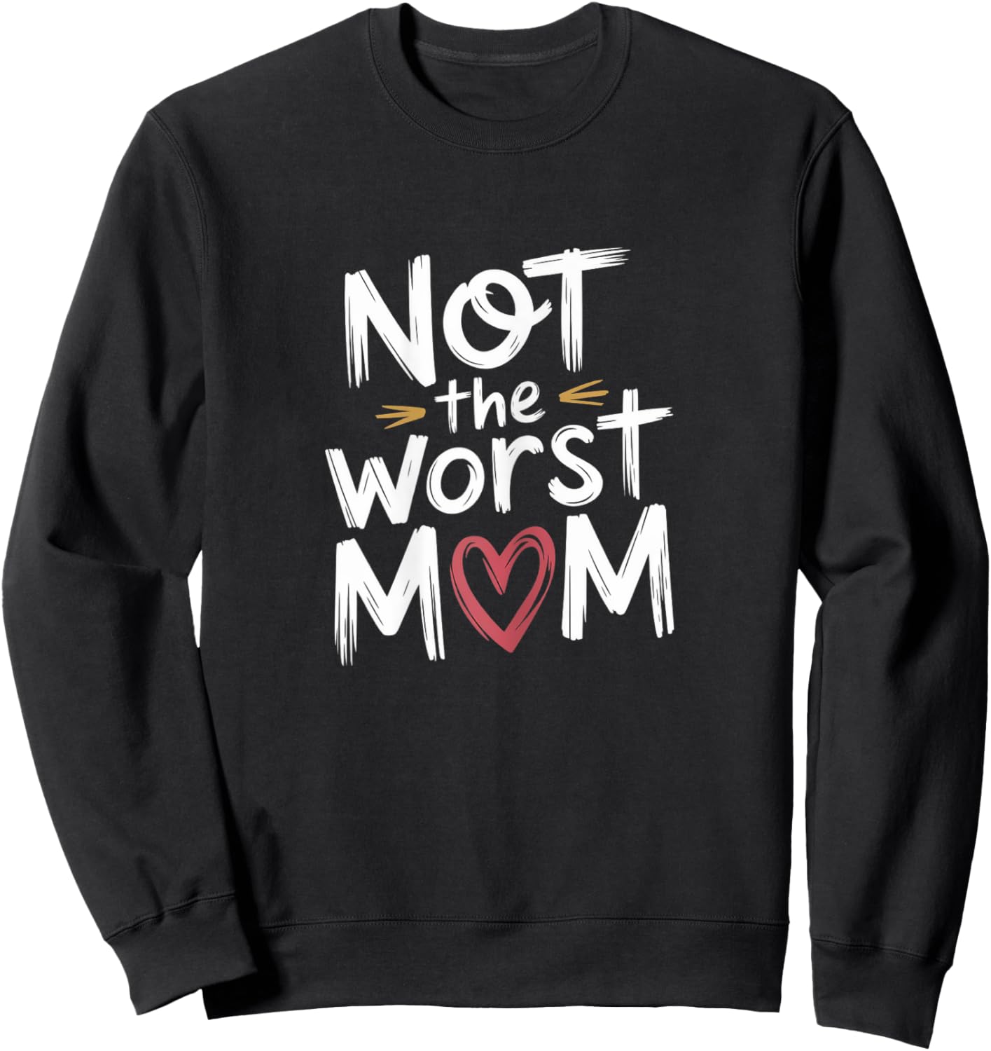 Not The Worst Mom funny Mothers Day motherhood floral mom Sweatshirt - Sweatshirt | Black