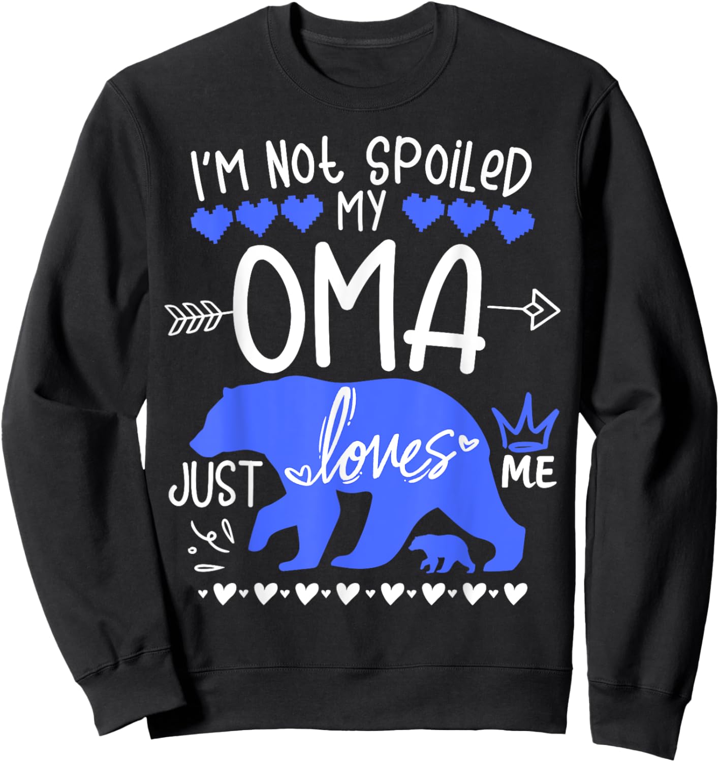 I'm Not Spoiled Baby Bear My Grandma Oma Loves Me Team Boy Sweatshirt - Sweatshirt | Black