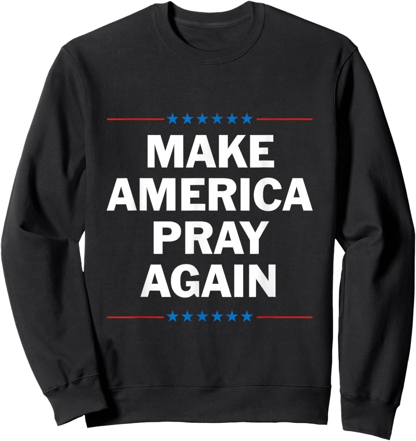 Make America Pray Again Sweatshirt - Sweatshirt | Black