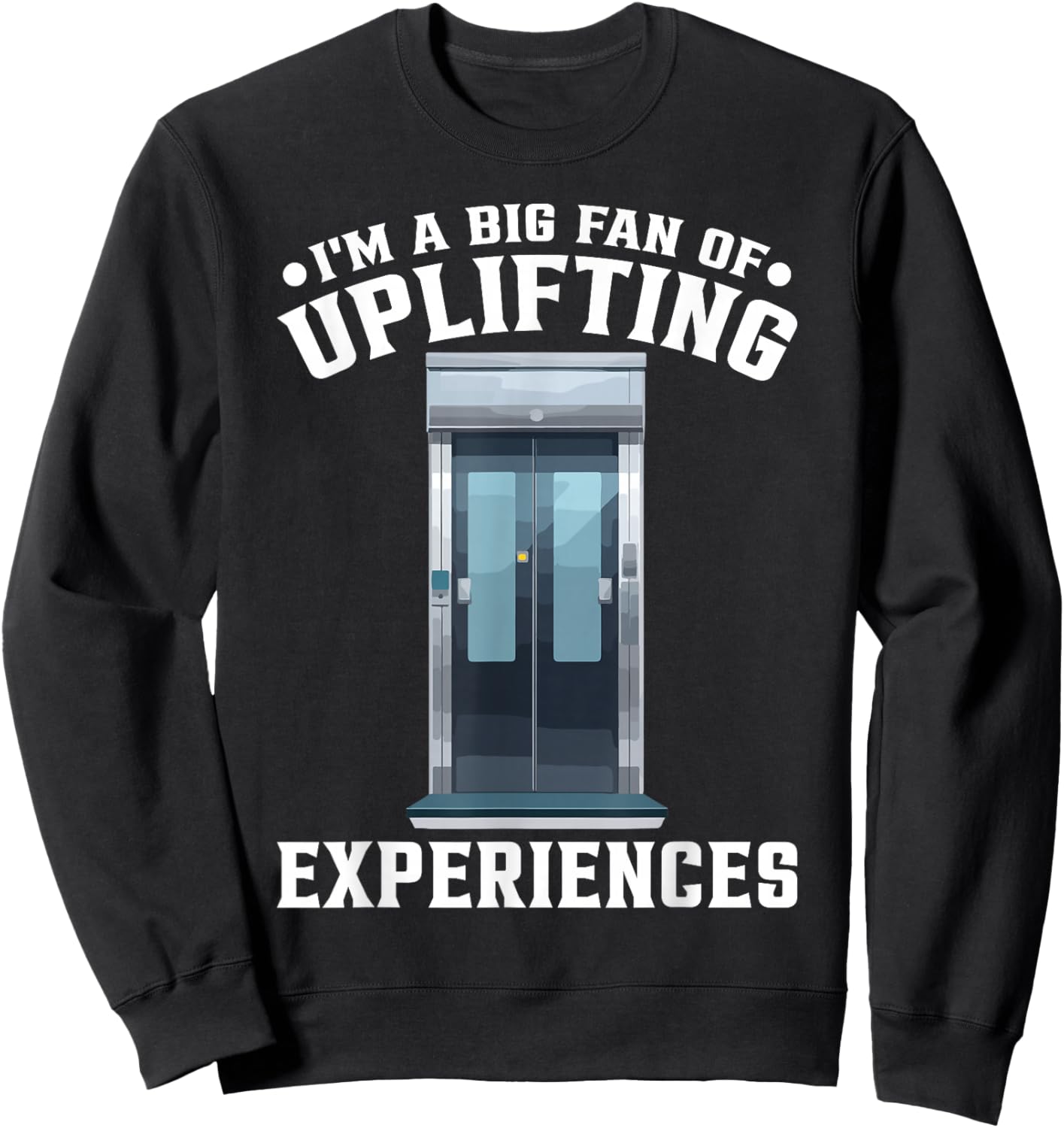 Elevator Lover Fan Of Uplifiting Experiences Sweatshirt - Sweatshirt | Black