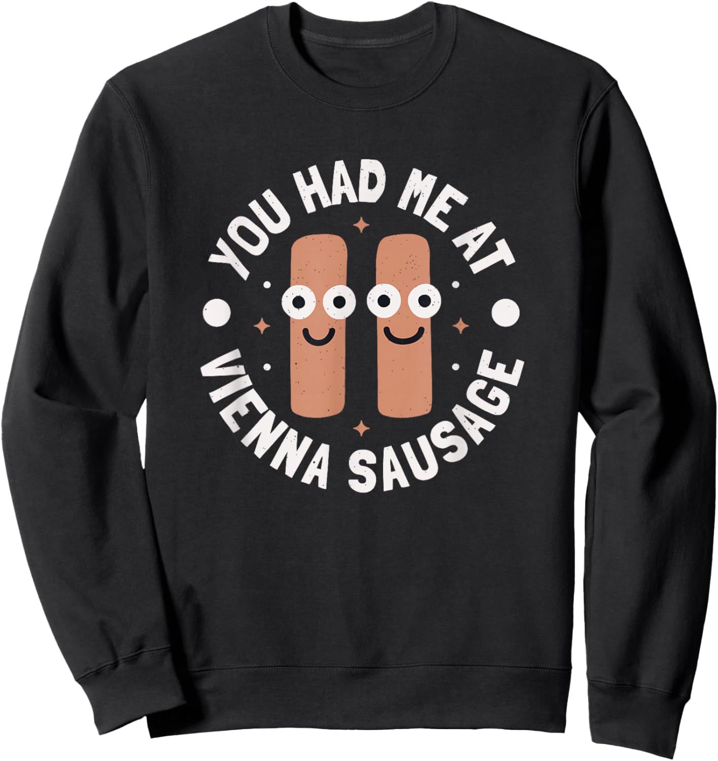 You Had Me At Vienna Sausage - Vienna Sausage Sweatshirt - Sweatshirt | Black