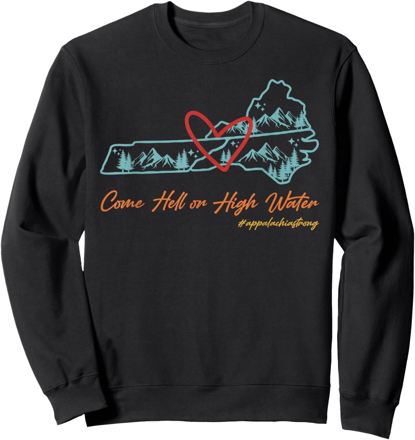 Come Hell Or High Water Appalachian Strong Retro -Adults Sweatshirt - Sweatshirt | Black