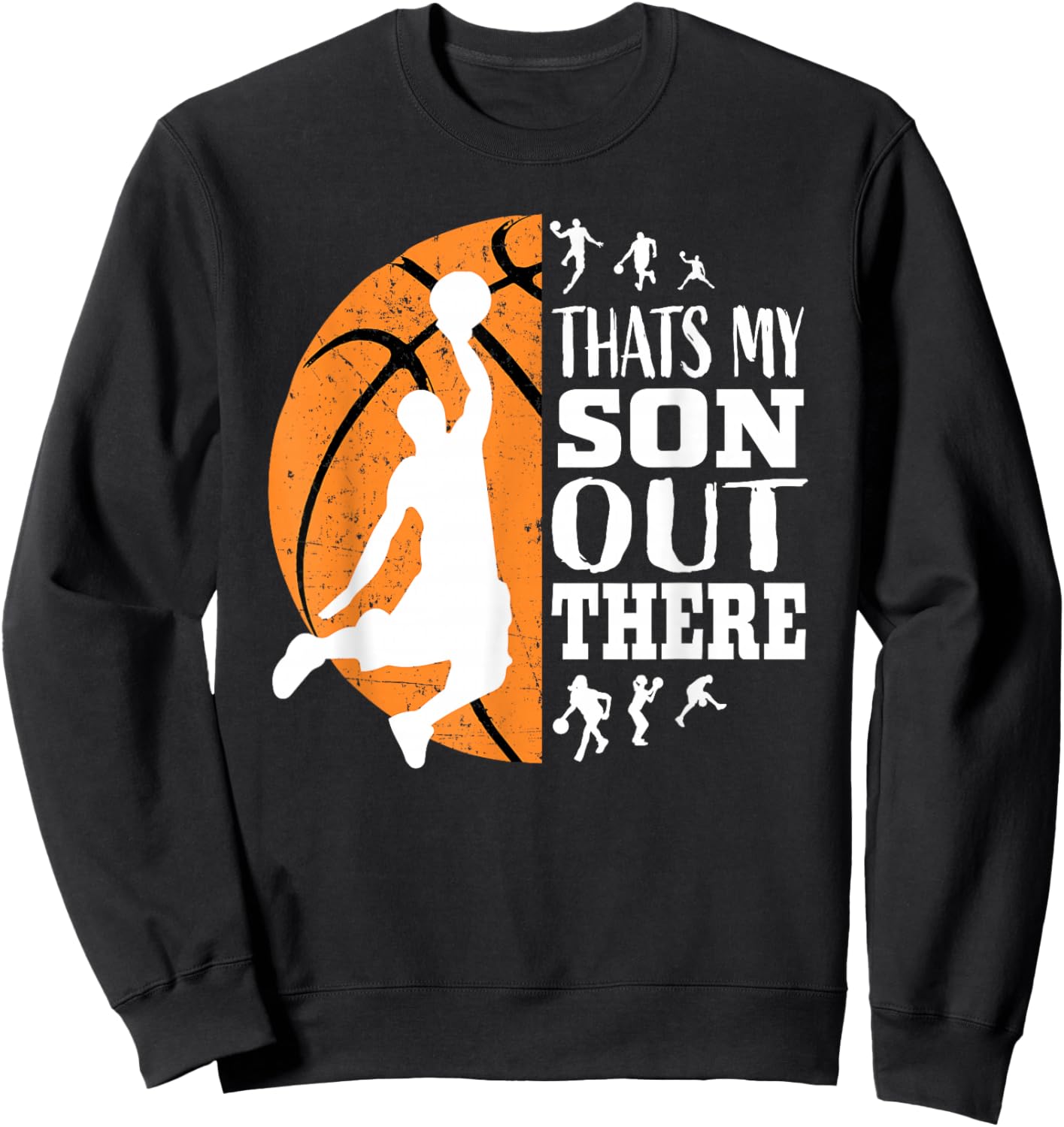 That's My Son Out There Basketball Shirts Mom Dad Matching Sweatshirt - Sweatshirt | Black