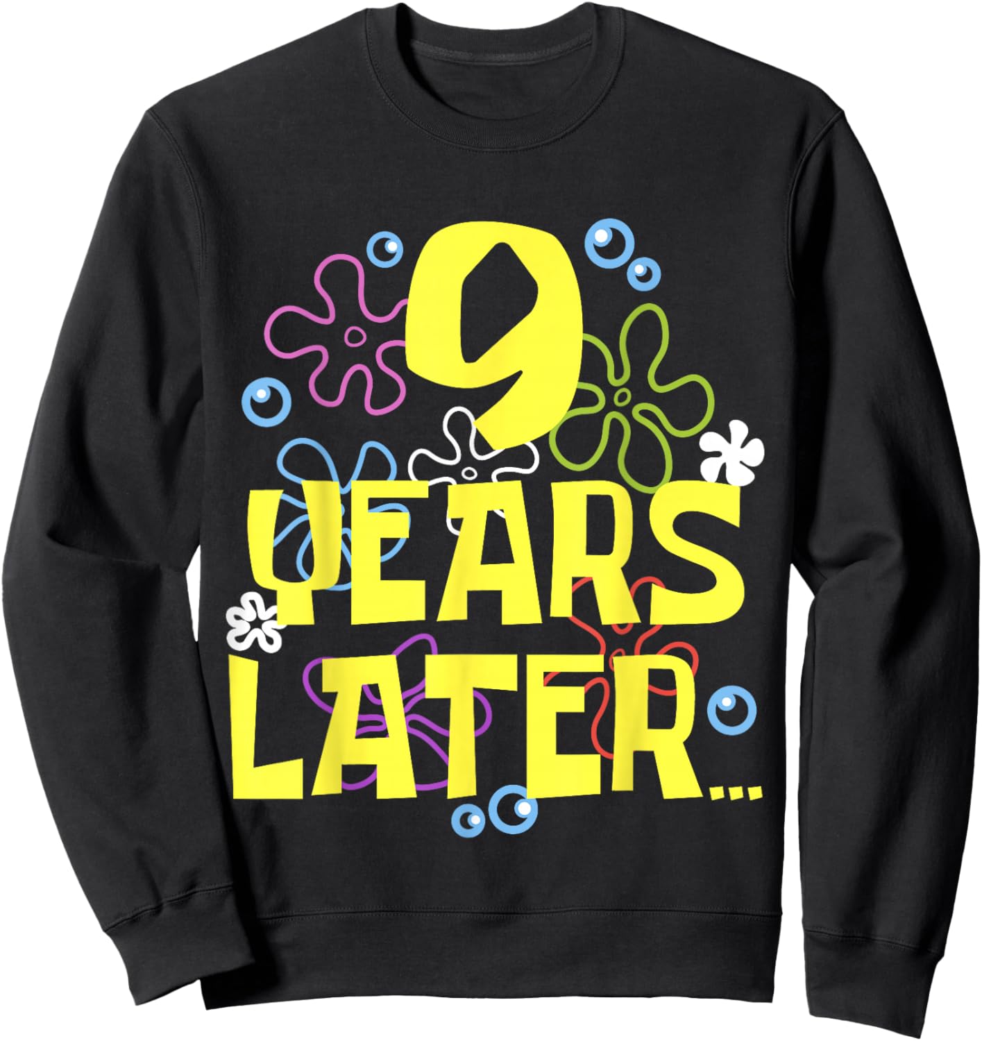 9 YEARS LATER NINE 9 year Old Birthday Gifts for Girls Boy Sweatshirt - Sweatshirt | Black