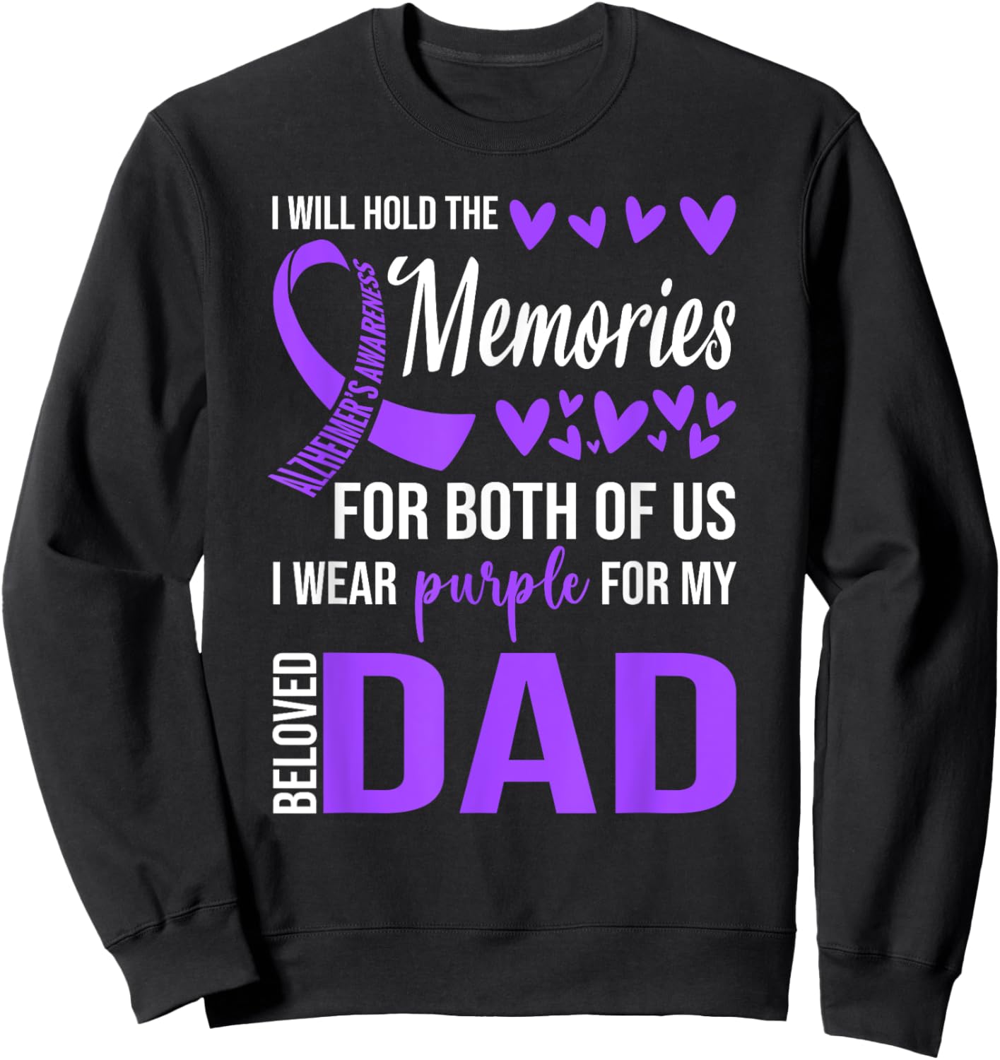 Alzheimer's Awareness Shirt Purple Ribbon Memories for Dad Sweatshirt - Sweatshirt | Black
