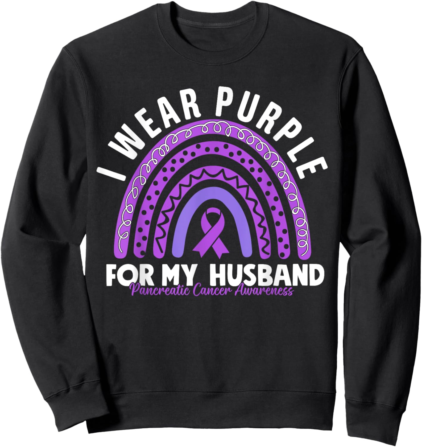 Pancreatic Cancer Awareness I Wear Purple For My Husband Sweatshirt - Sweatshirt | Black