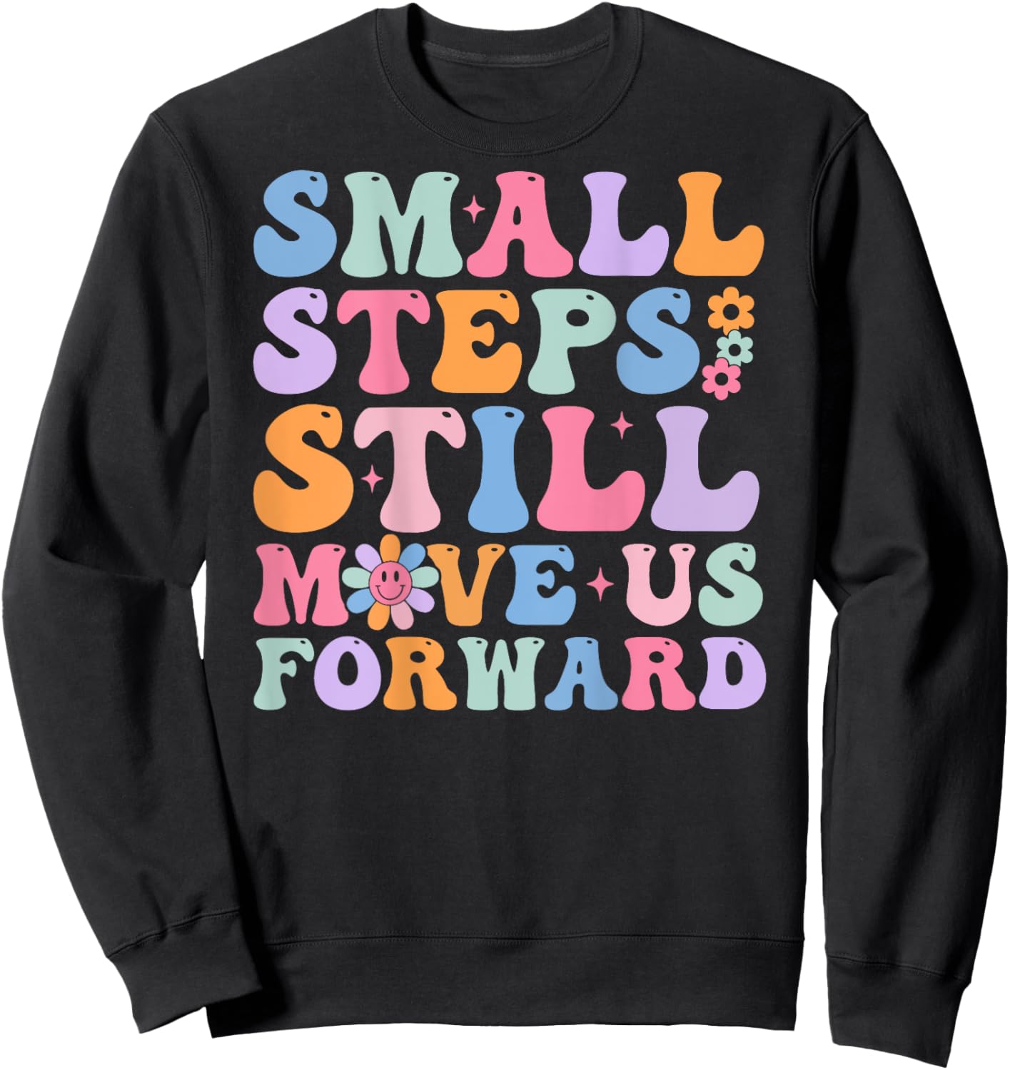 Small Steps Still Move Us Forward Funny Physical (On Back) Sweatshirt - Sweatshirt | Black