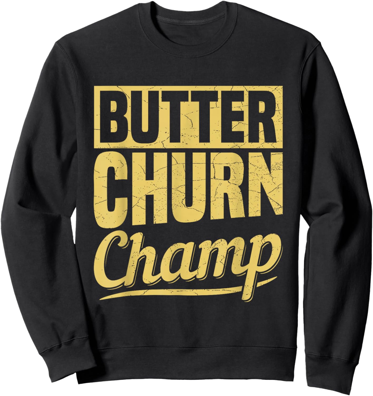 Butter Churn Champ Design for a Churning expert Sweatshirt - Sweatshirt | Black