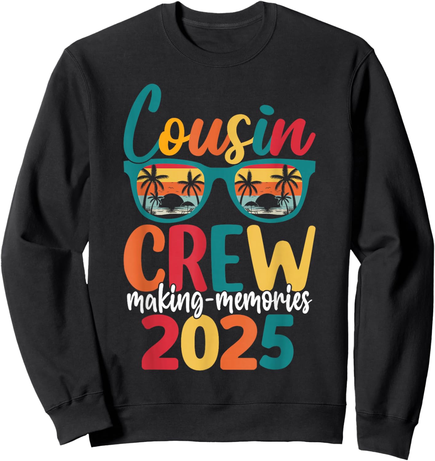 Cousin Crew 2025 Family Reunion Making Memories Matching Sweatshirt - Sweatshirt | Black