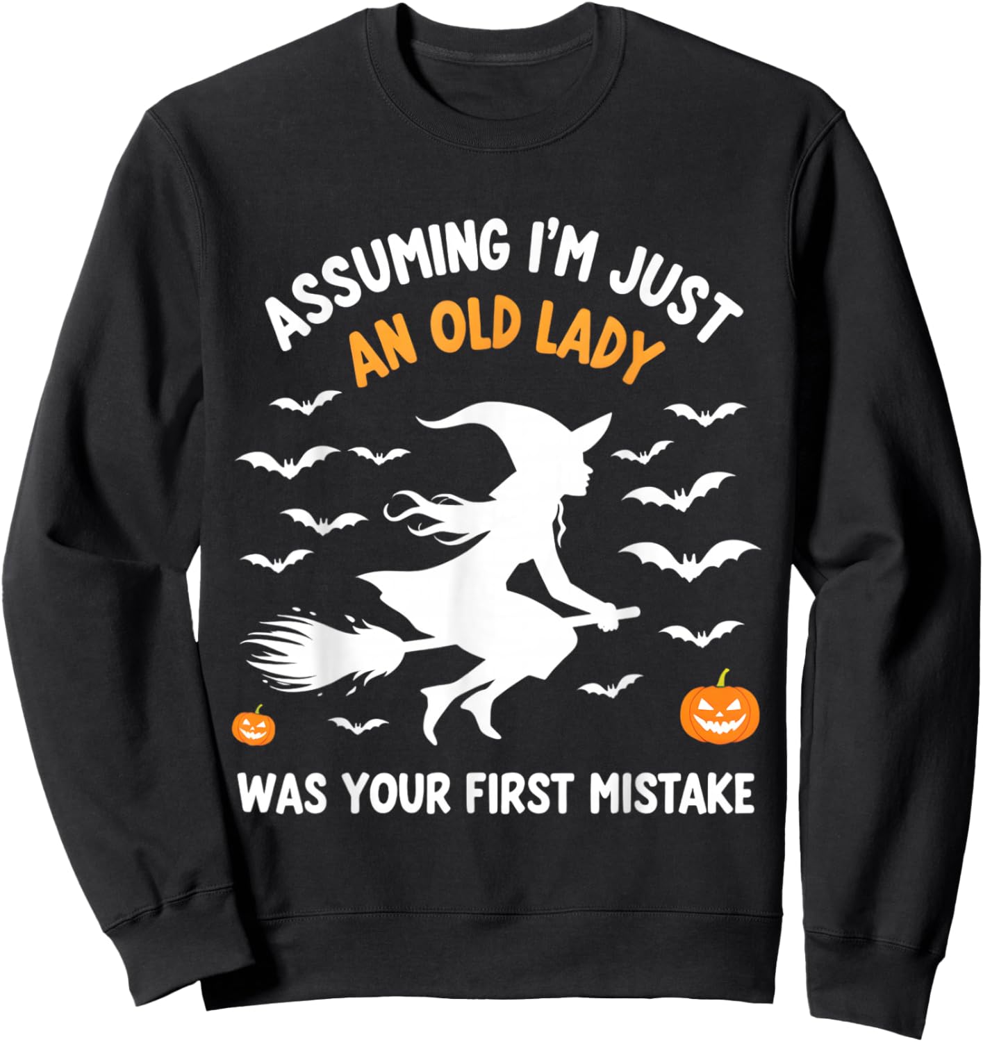 Assuming I'm Just An Old Lady Witch Fun Sweatshirt - Sweatshirt | Black