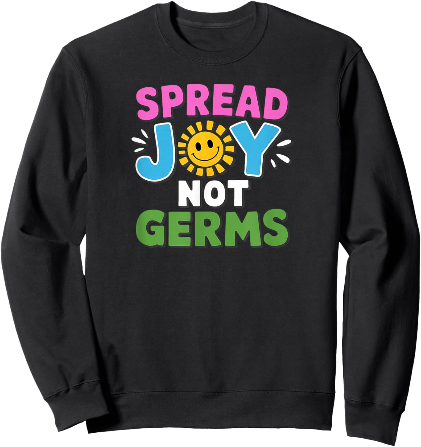 Spread Joy Not Germs Funny Handwashing Sweatshirt - Sweatshirt | Black