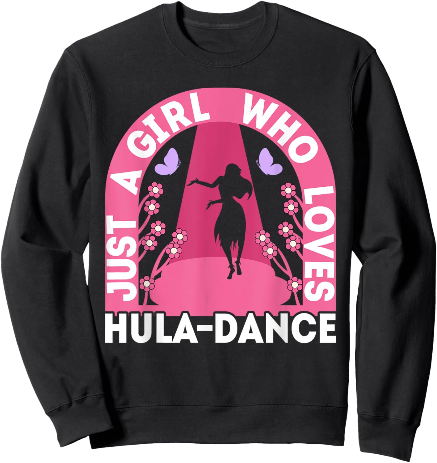 Just A Girl Who Loves Hula Dance Hawaiian Dancer Girl Outfit Sweatshirt - Sweatshirt | Black