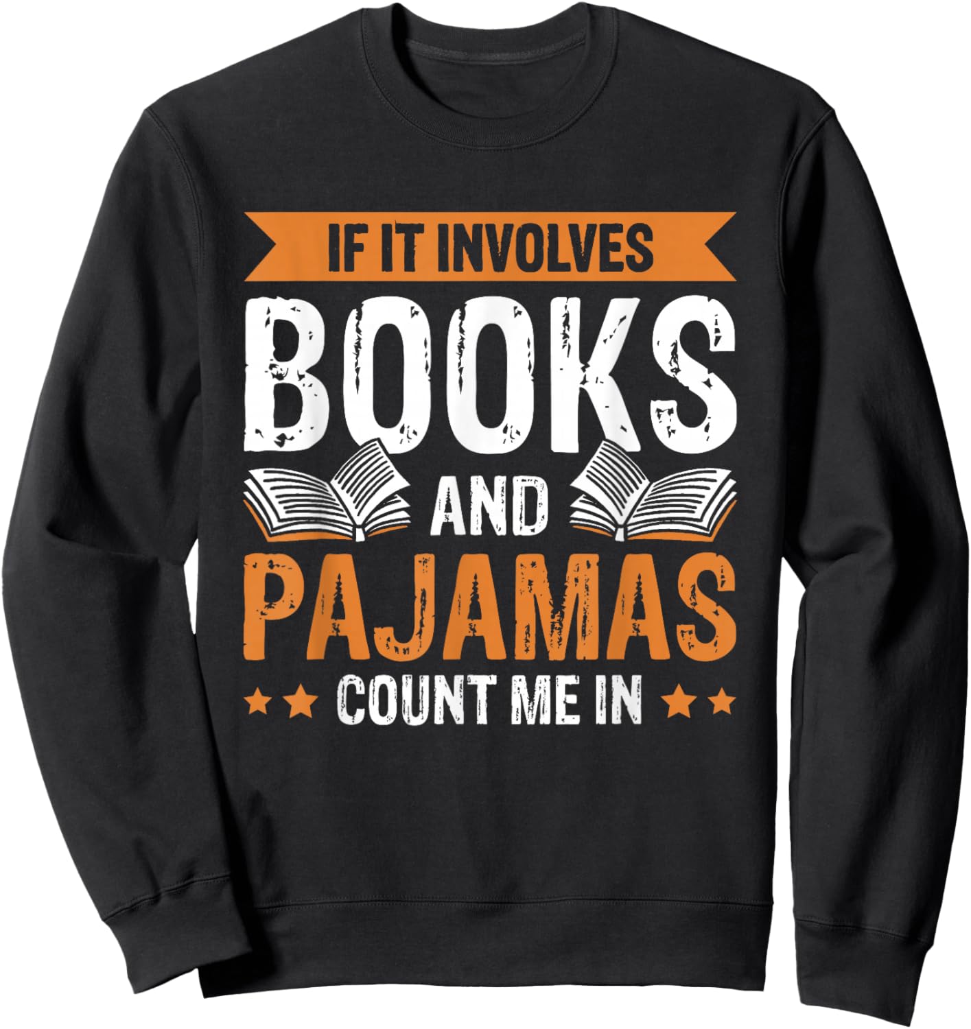 If It Involves Books And Pajamas Count Me In Sweatshirt - Sweatshirt | Black