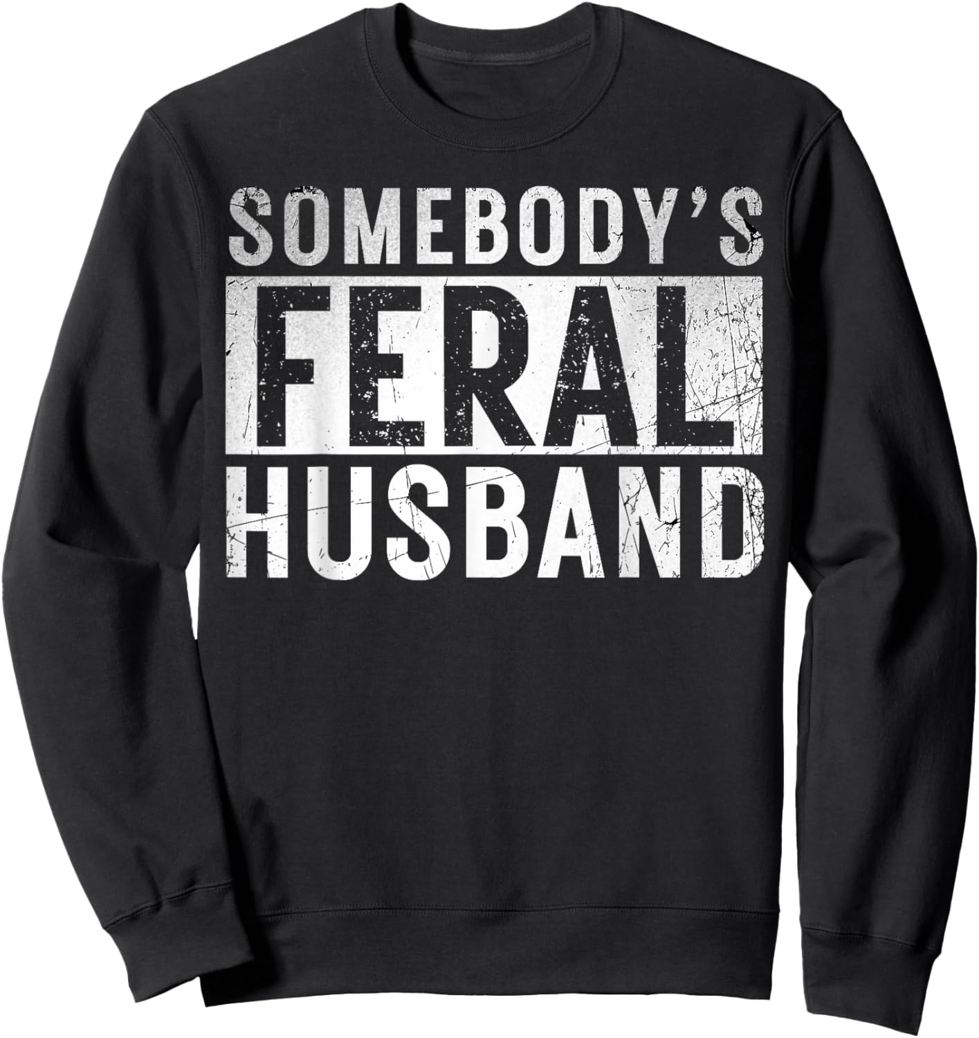 somebody's feral Husband shirt Funny couple matching outfit Sweatshirt - Sweatshirt | Black