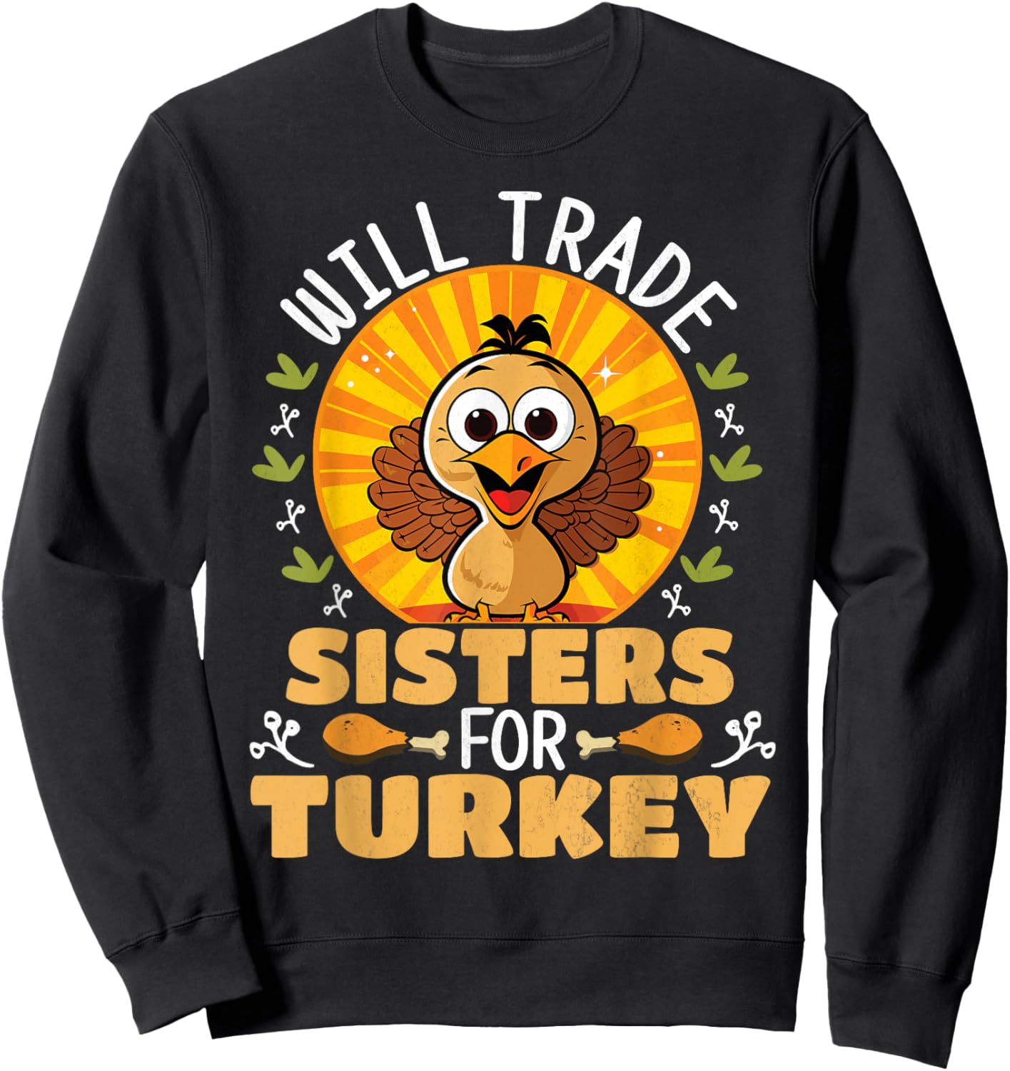 Will Trade Sisters For Turkey Funny Thanksgiving Sweatshirt - Sweatshirt | Black