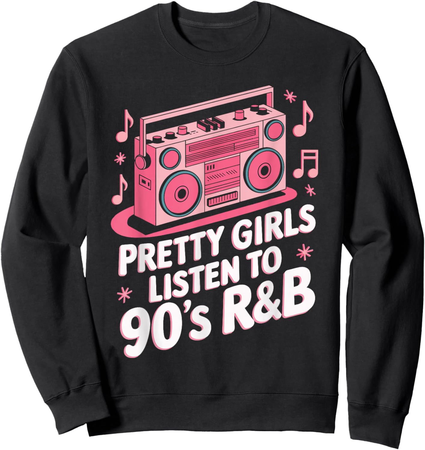Pretty Girls Listen To 90's R&B Sweatshirt - Sweatshirt | Black