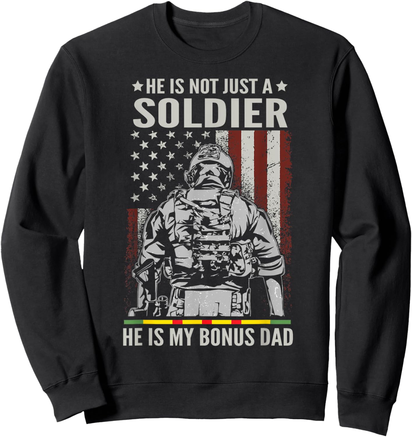 Not Just A Soldier He Is My Bonus Dad Vietnam Veteran Sweatshirt - Sweatshirt | Black