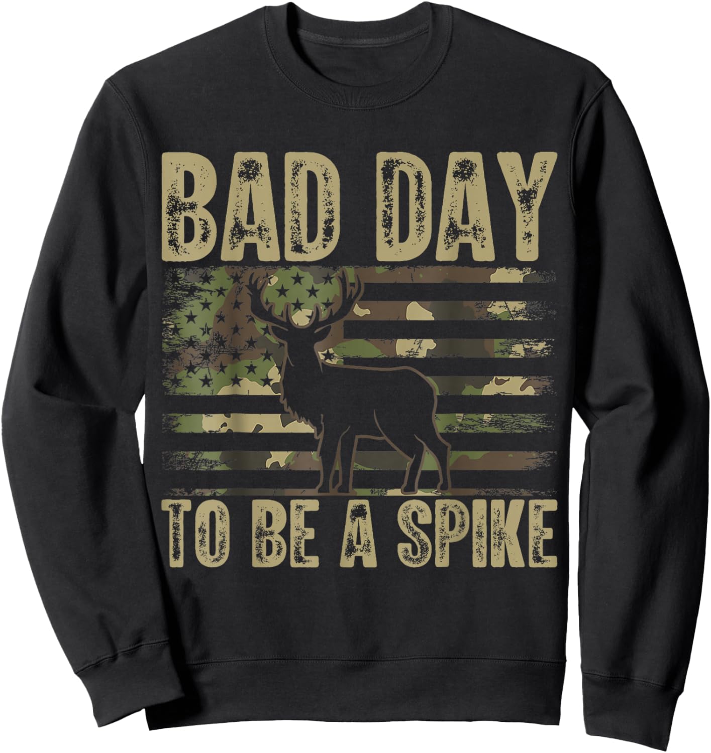 Bad Day To Be A Spike Funny Deer Hunting Sweatshirt - Sweatshirt | Black