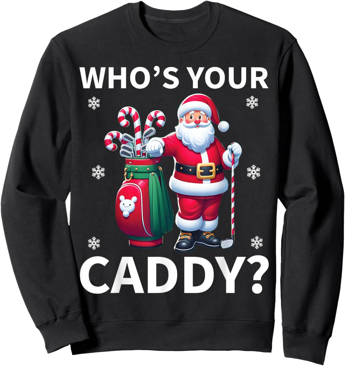Santa Christmas Golf Humor - Who Is Your Caddy? Golfer Xmas Sweatshirt - Sweatshirt | Black
