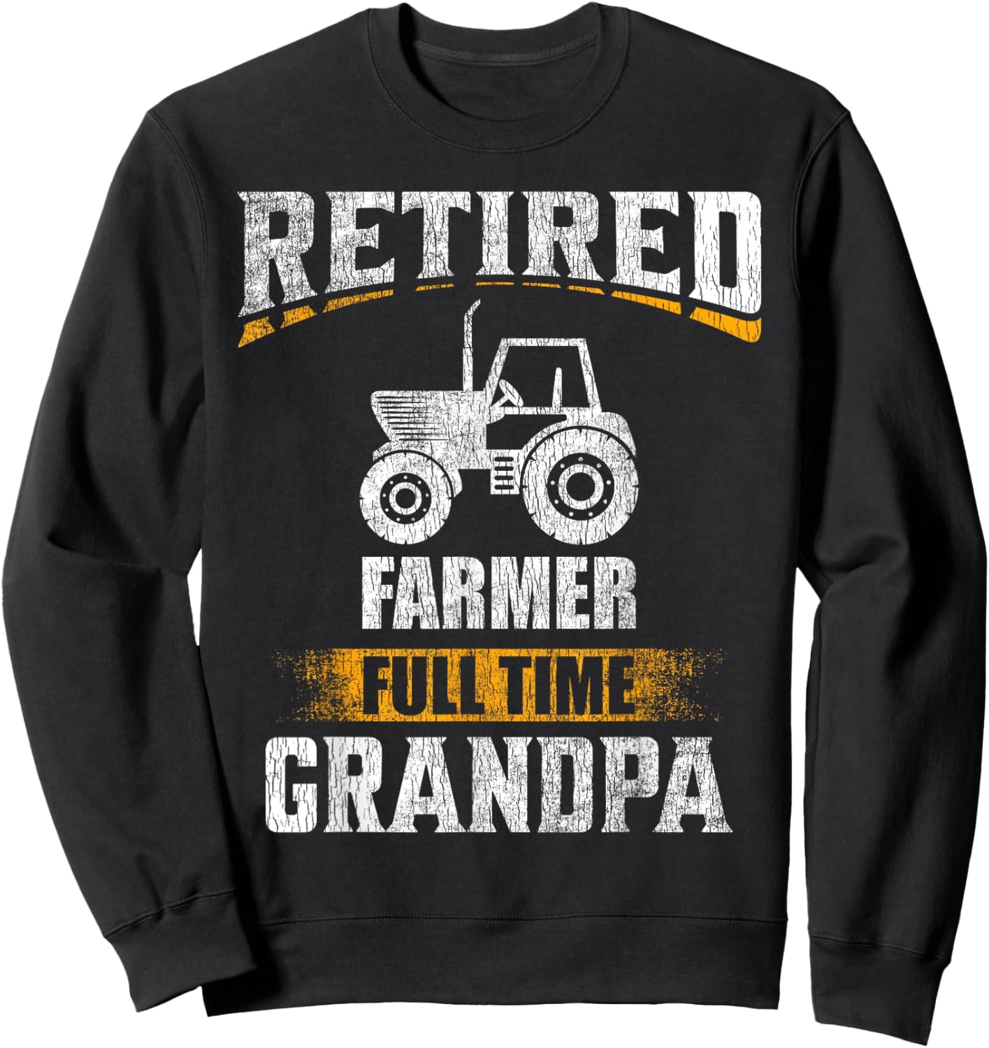Retired Farmer Full Time Grandpa Funny Grandparent Sweatshirt - Sweatshirt | Black