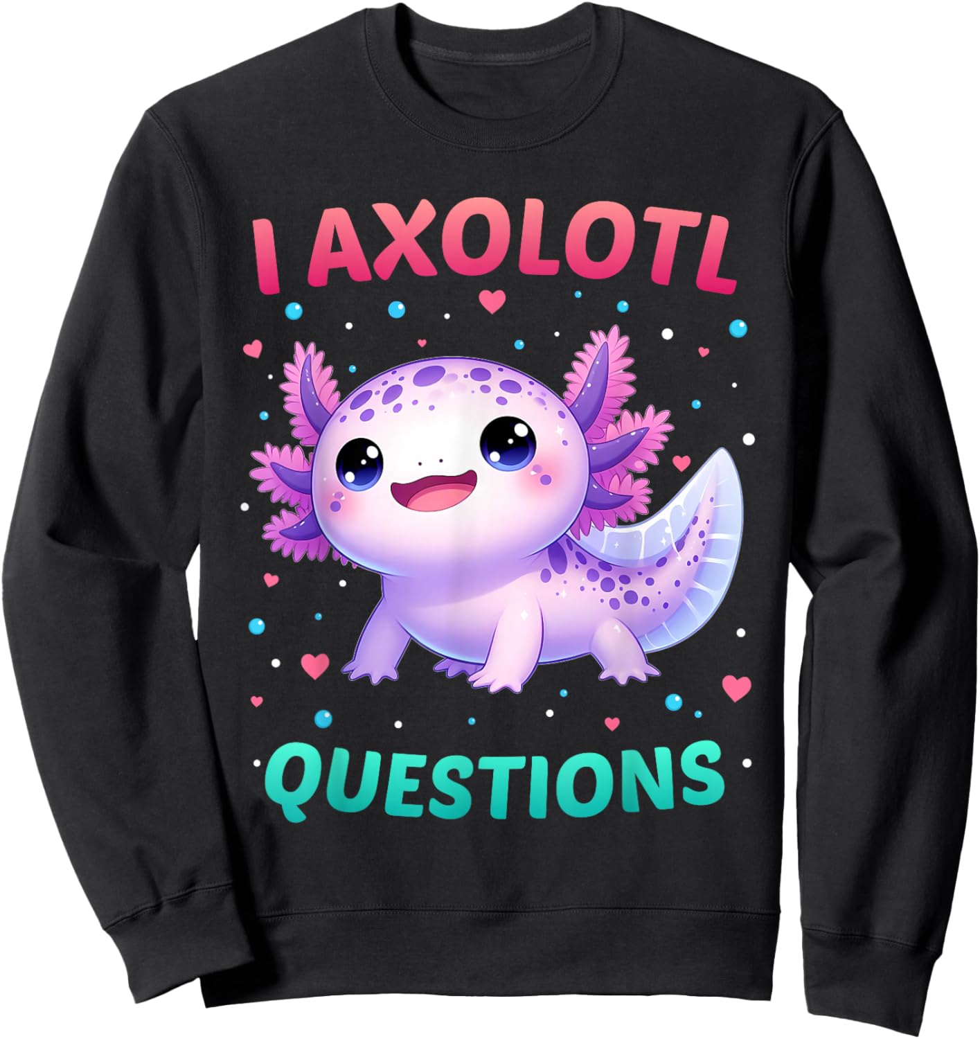 I Axolotl Questions Shirt Funny Kawaii Axolotl Toddler Kids Sweatshirt - Sweatshirt | Black