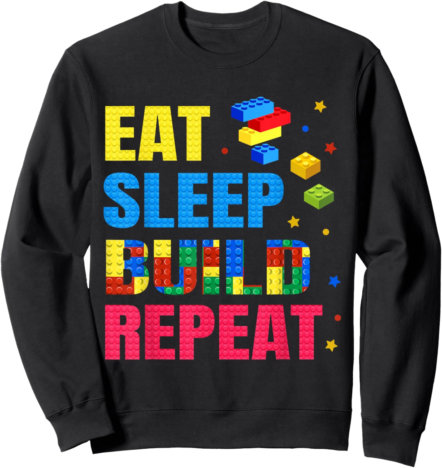 Eat Sleep Build Family Master Builder Building Bricks Blocks Sweatshirt - Sweatshirt | Black