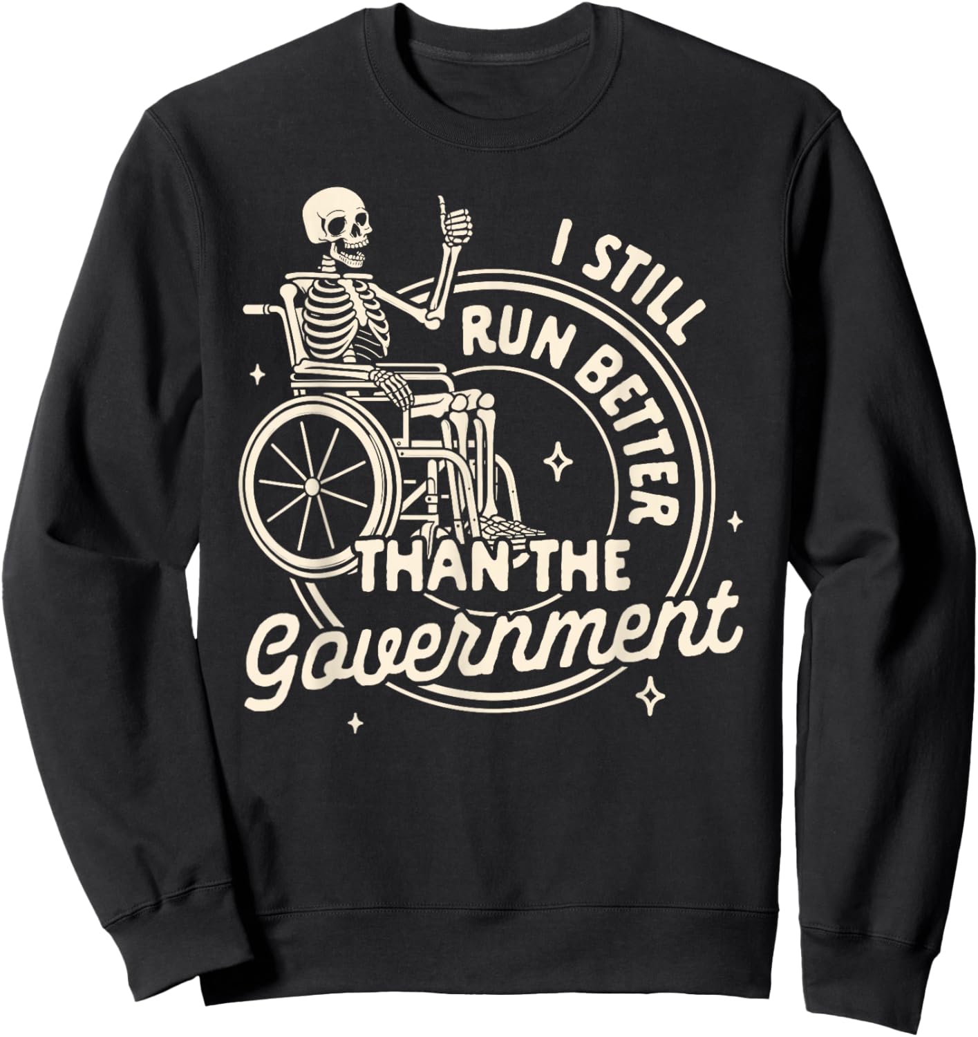 Disabled Disability I Still Run Better Than The Government Sweatshirt - Sweatshirt | Black