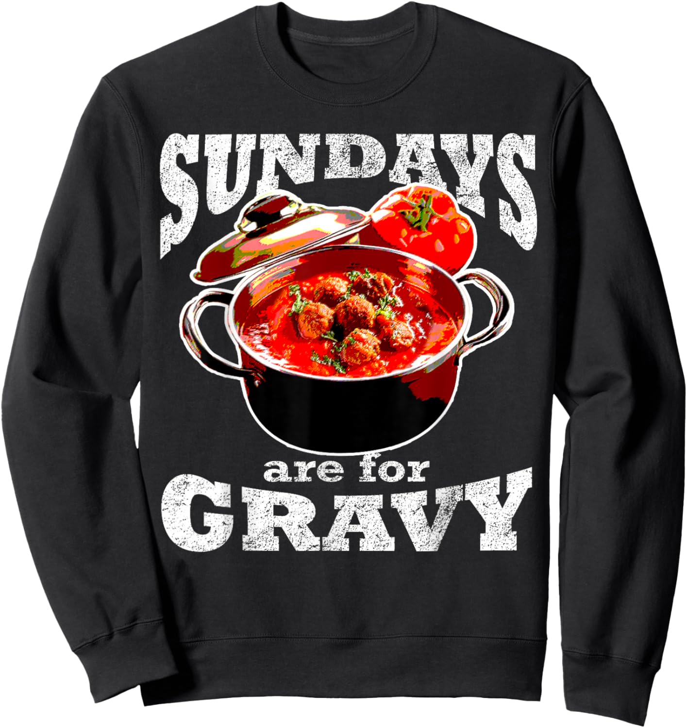 Jersey Things Inc Sundays Are For Gravy Italian American Pasta Sauce Sweatshirt - Sweatshirt | Black