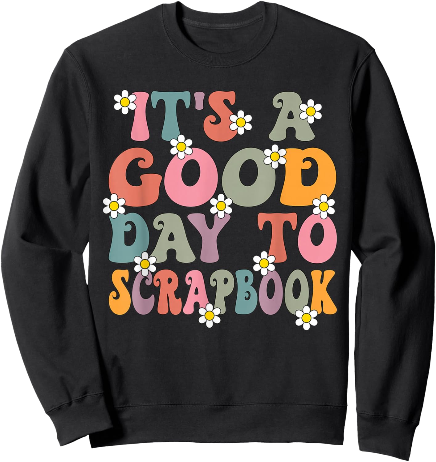 It's a Good Day To Scrapbook Groovy Retro Scrapbooking Sweatshirt - Sweatshirt | Black