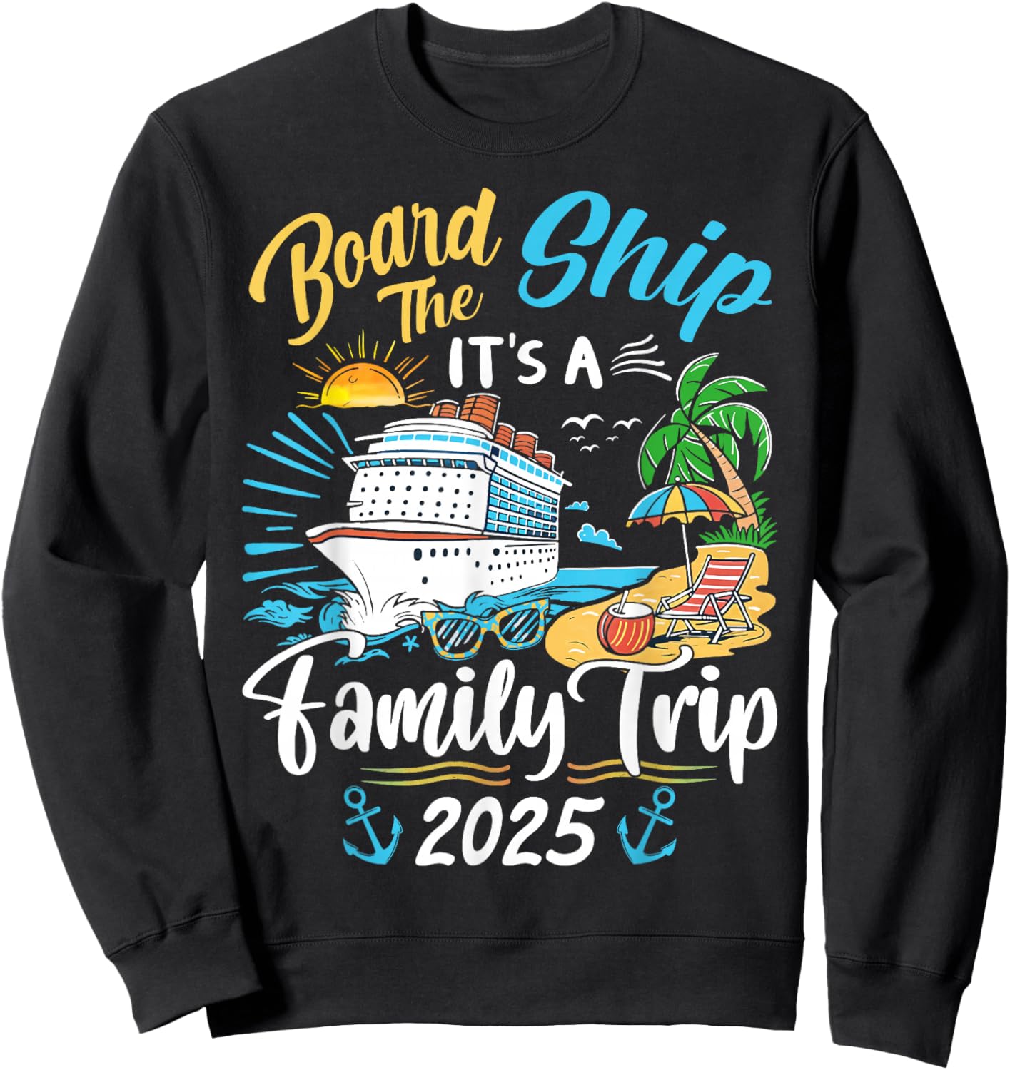 Board The Ship It's A Family Trip Cruise Family Vacation Sweatshirt - Sweatshirt | Black