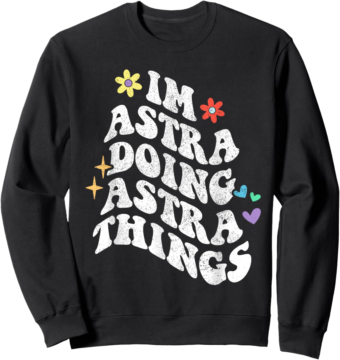 Retro Groovy Im Astra Doing Astra Things Funny Mother's Day Sweatshirt - Sweatshirt | Black
