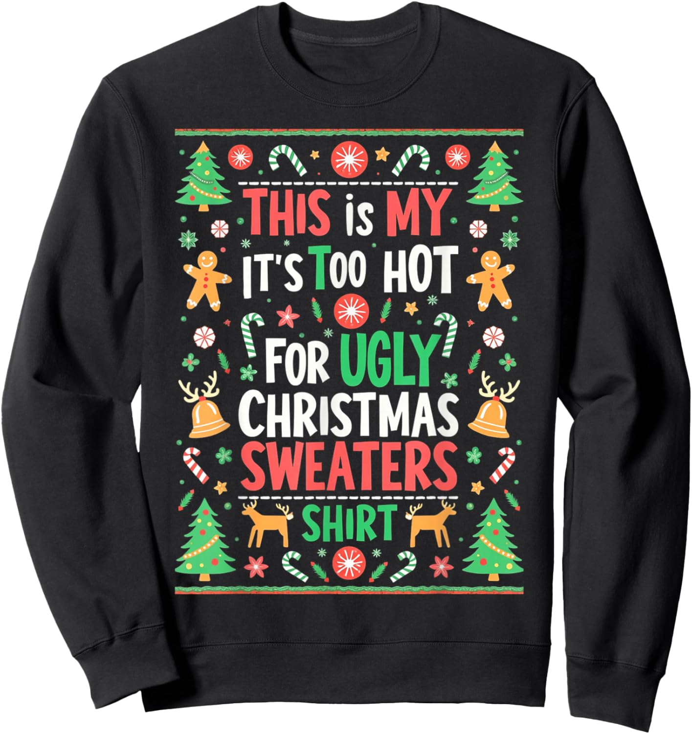 Funny Its Too Hot For Ugly Christmas Sweaters Xmas Pajamas Sweatshirt - Sweatshirt | Black