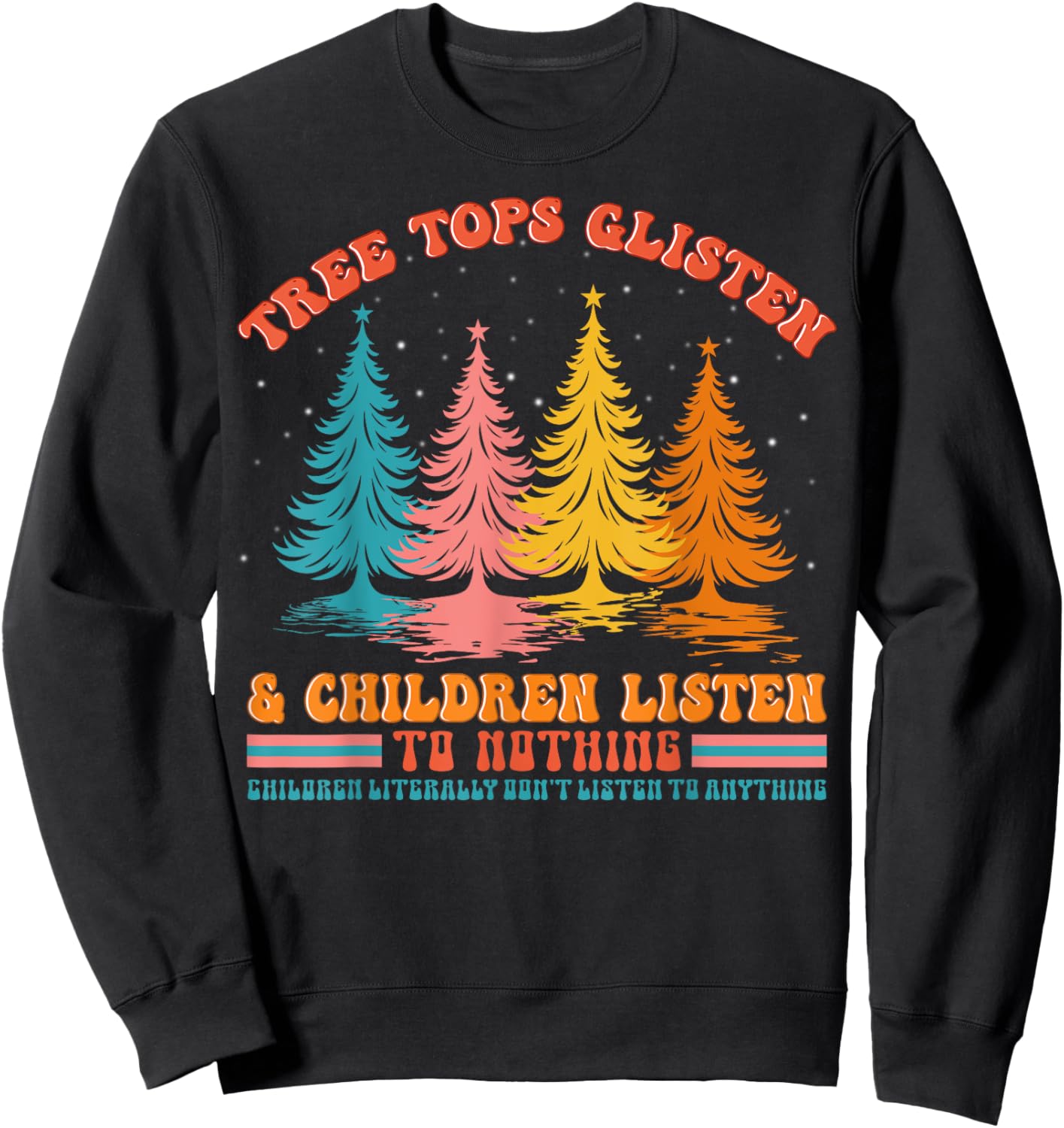 Retro Xmas Tree Tops Glisten And Children Listen To Nothing Sweatshirt - Sweatshirt | Black