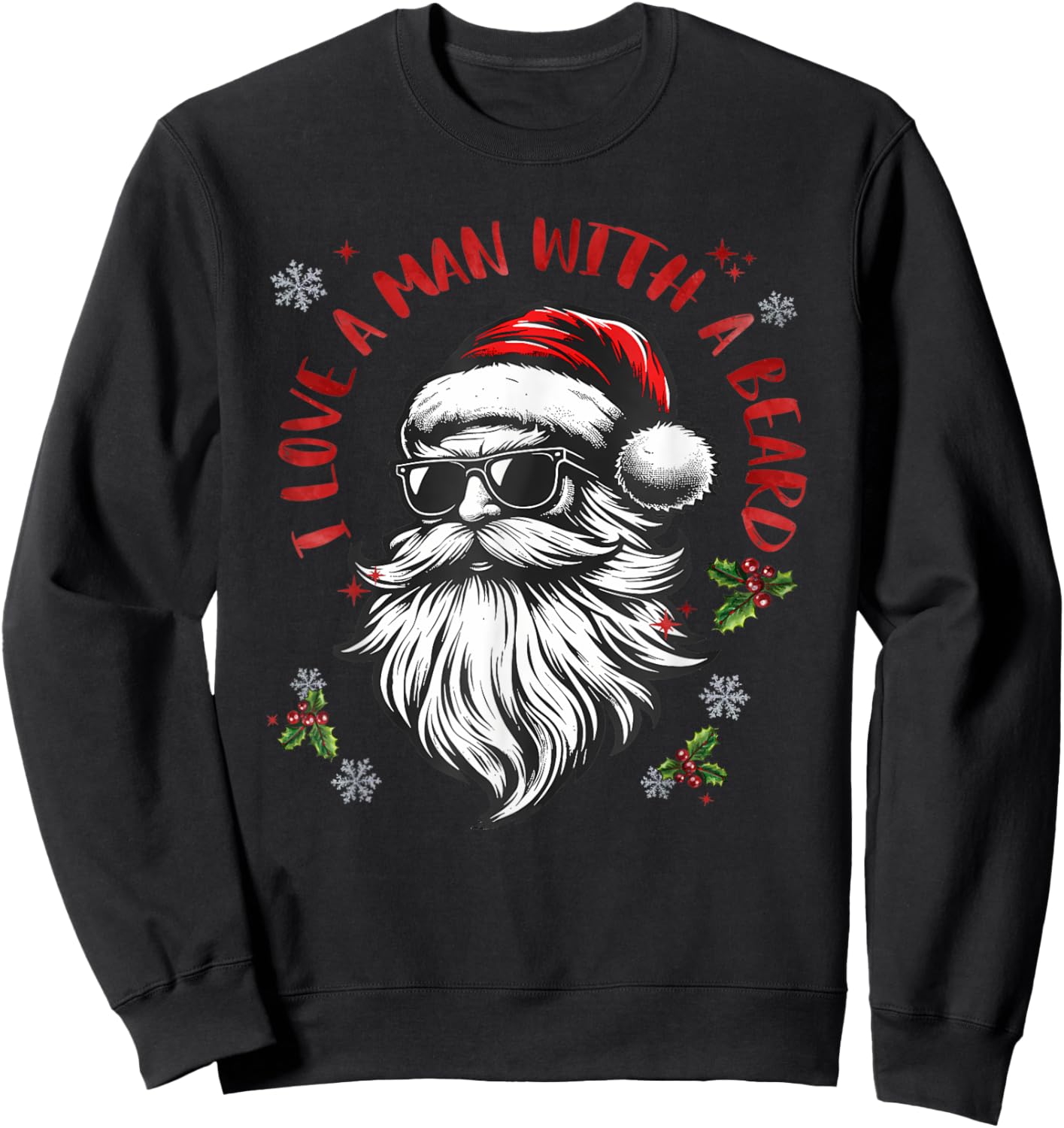 I Love A Man With A Beard Funny Santa Funny Meme Christmas Sweatshirt - Sweatshirt | Black