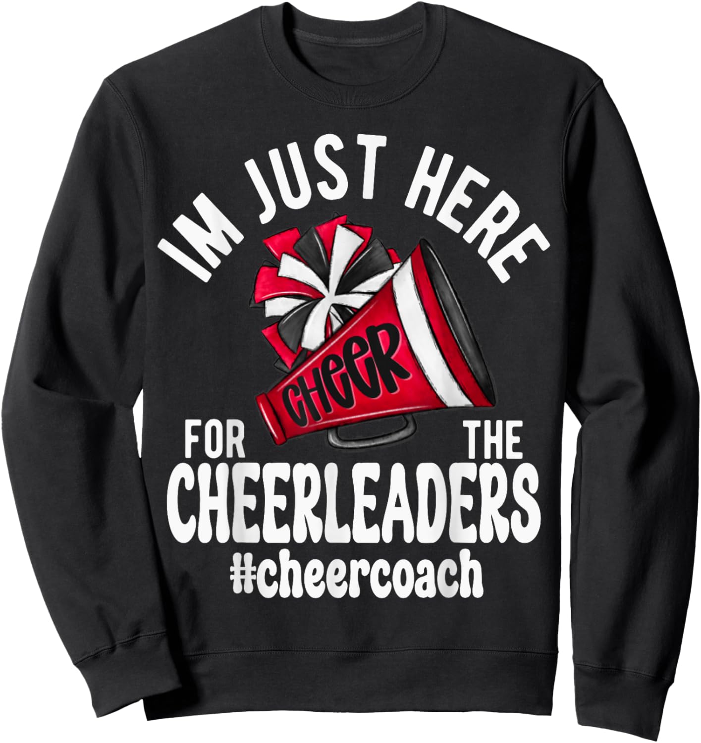 Cheerleader Megaphone Just Here Cheerleaders Coach Sweatshirt - Sweatshirt | Black