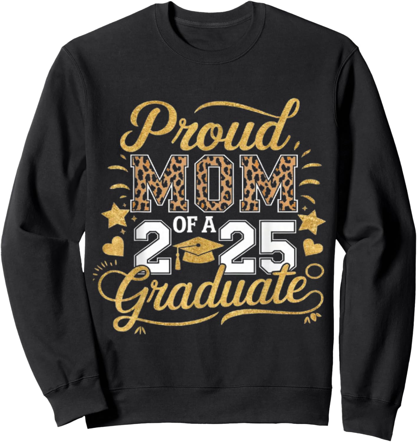 Proud Mom of a 2025 graduate graduation cheetah print mom Sweatshirt - Sweatshirt | Black