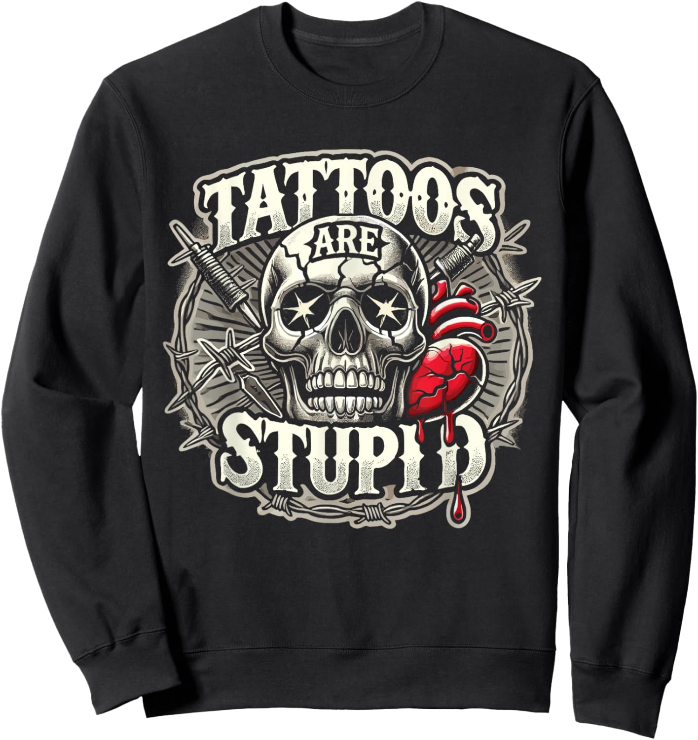 Tattoos Are Stupid Tattoo Artist Tattoo Critic Sweatshirt - Sweatshirt | Black