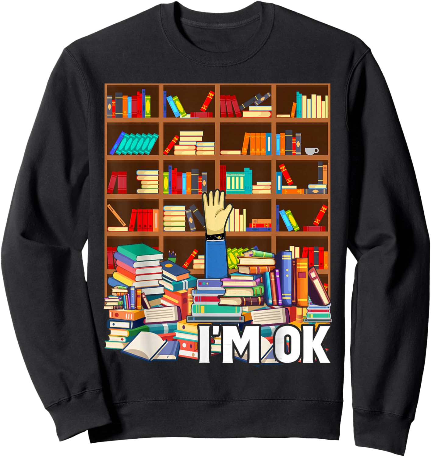 Reading Books Librarian Reader Nerd I'm Ok Teacher School Sweatshirt - Sweatshirt | Black