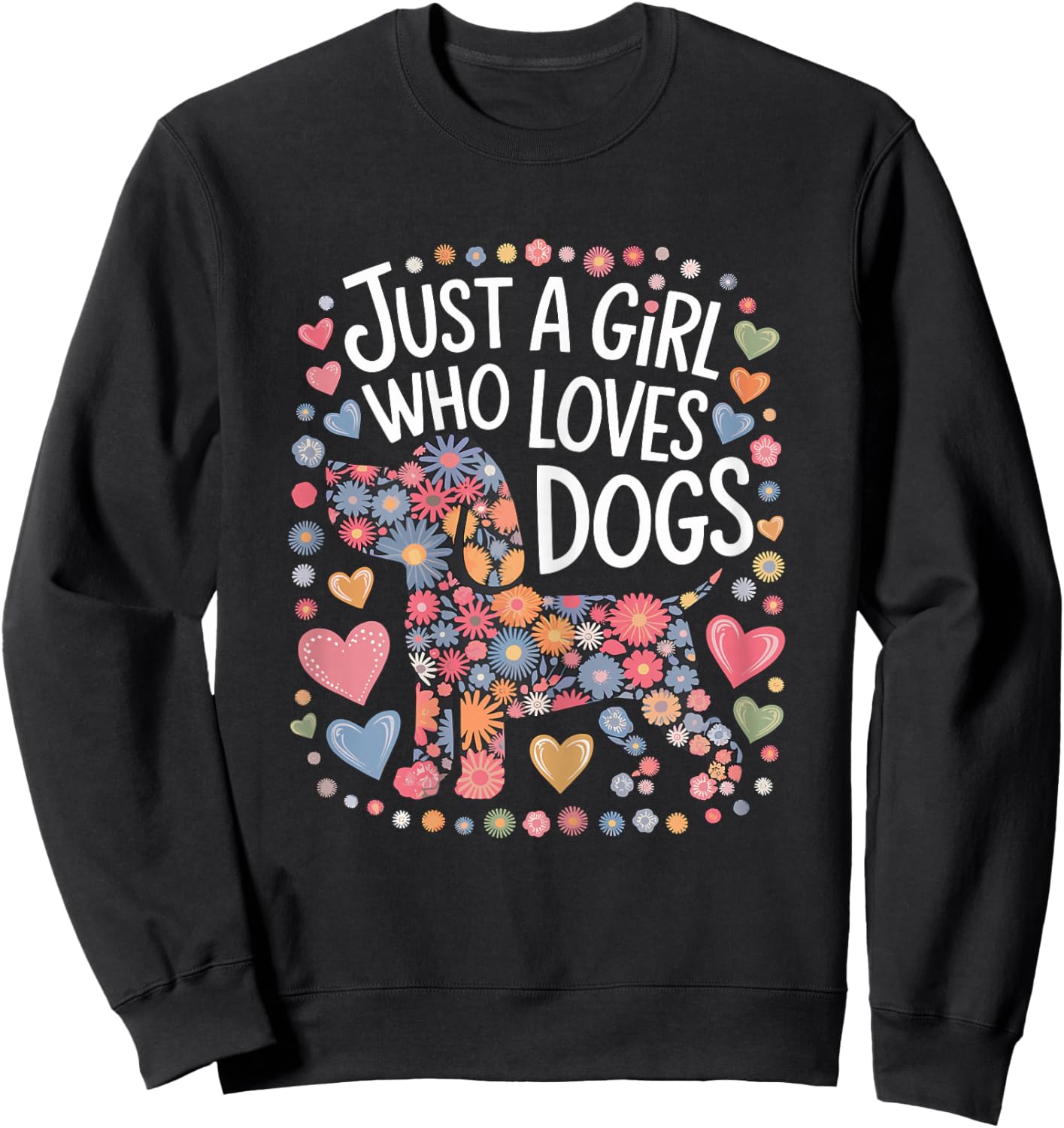 Just a Girl who loves Dogs Sweatshirt - Sweatshirt | Black