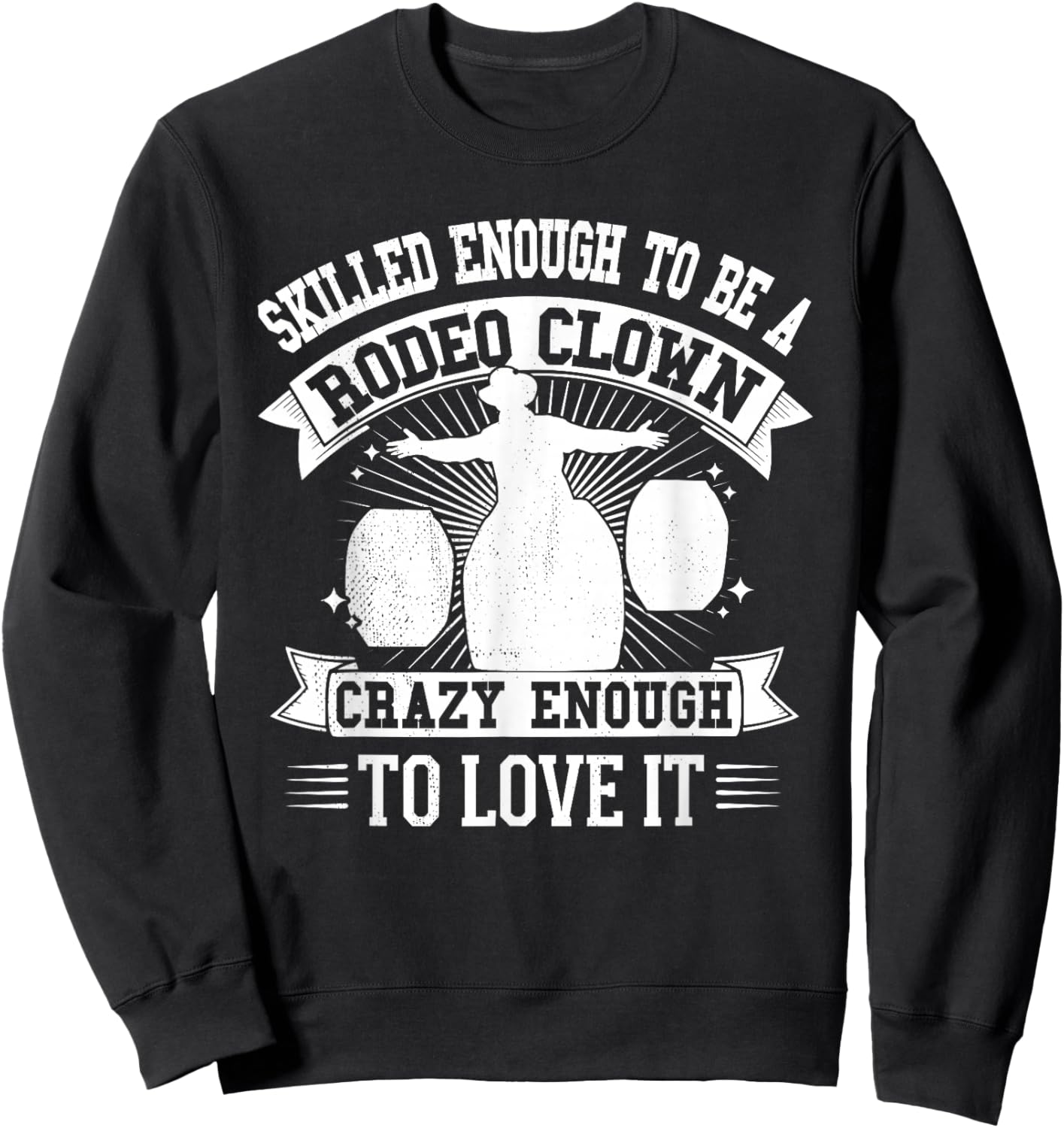 Funny Rodeo Clown Bullfighter Men Women Sweatshirt - Sweatshirt | Black