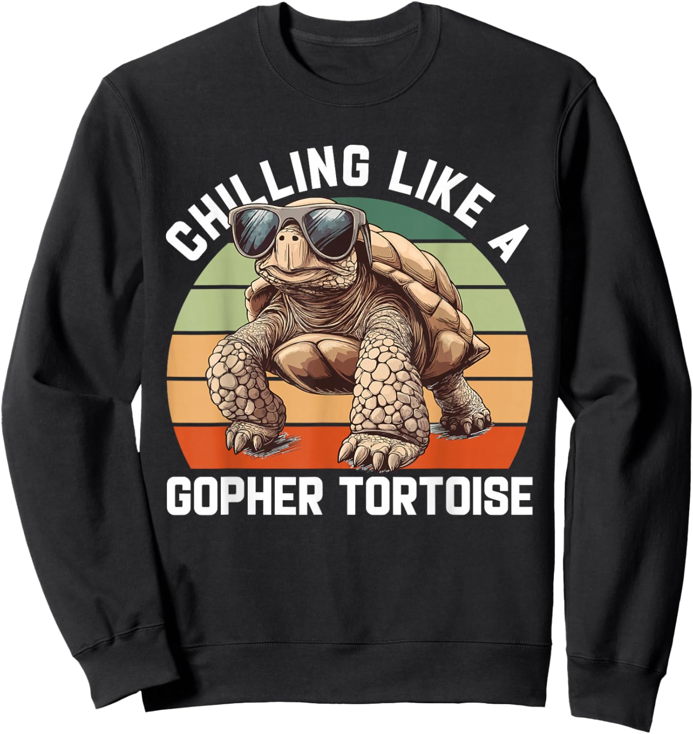 Turtle Lover Cute Tortoise Chilling Like A Gopher Tortoise Sweatshirt - Sweatshirt | Black
