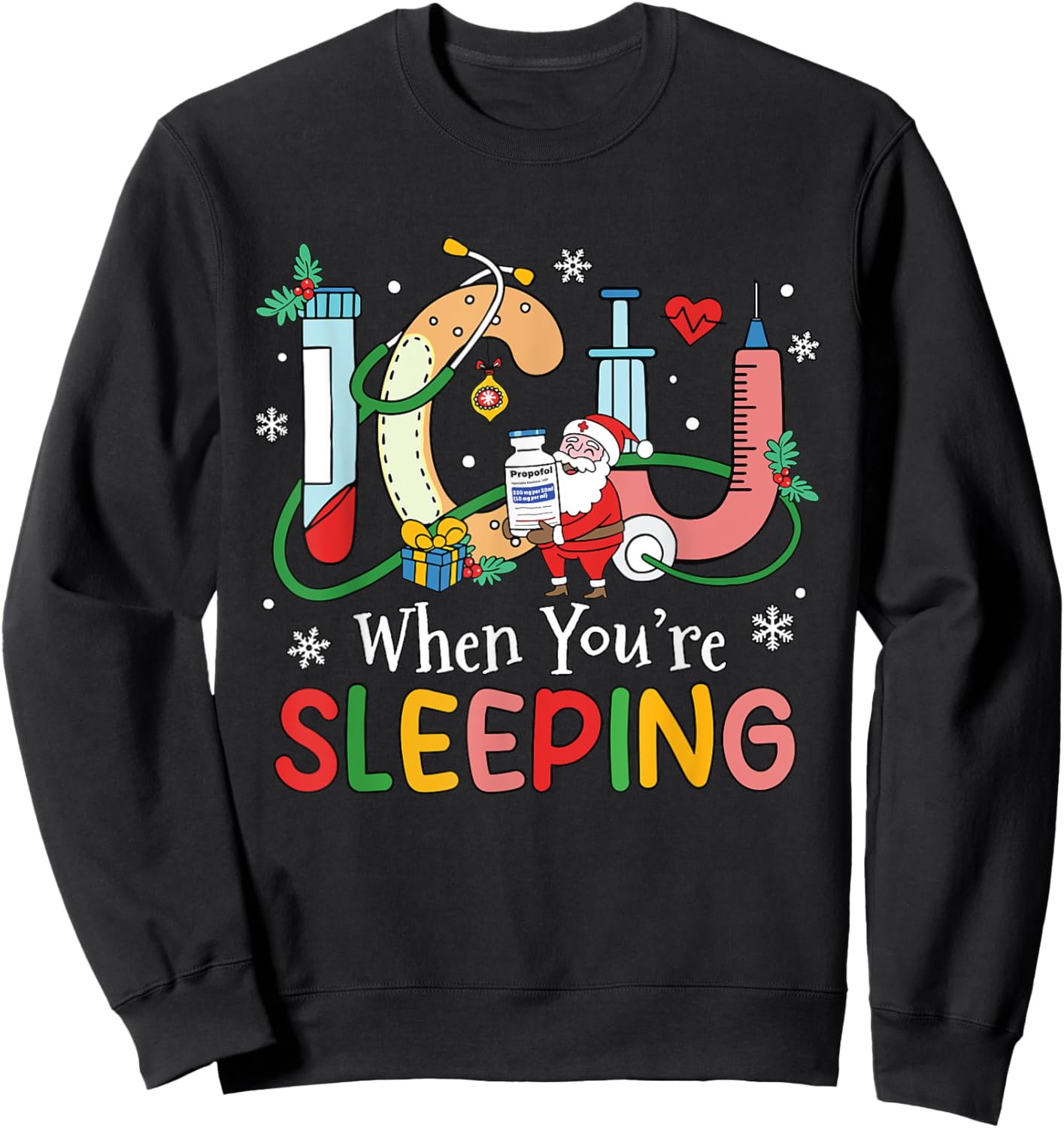 When You're Sleeping Funny ICU Nurse Christmas Sweatshirt - Sweatshirt | Black